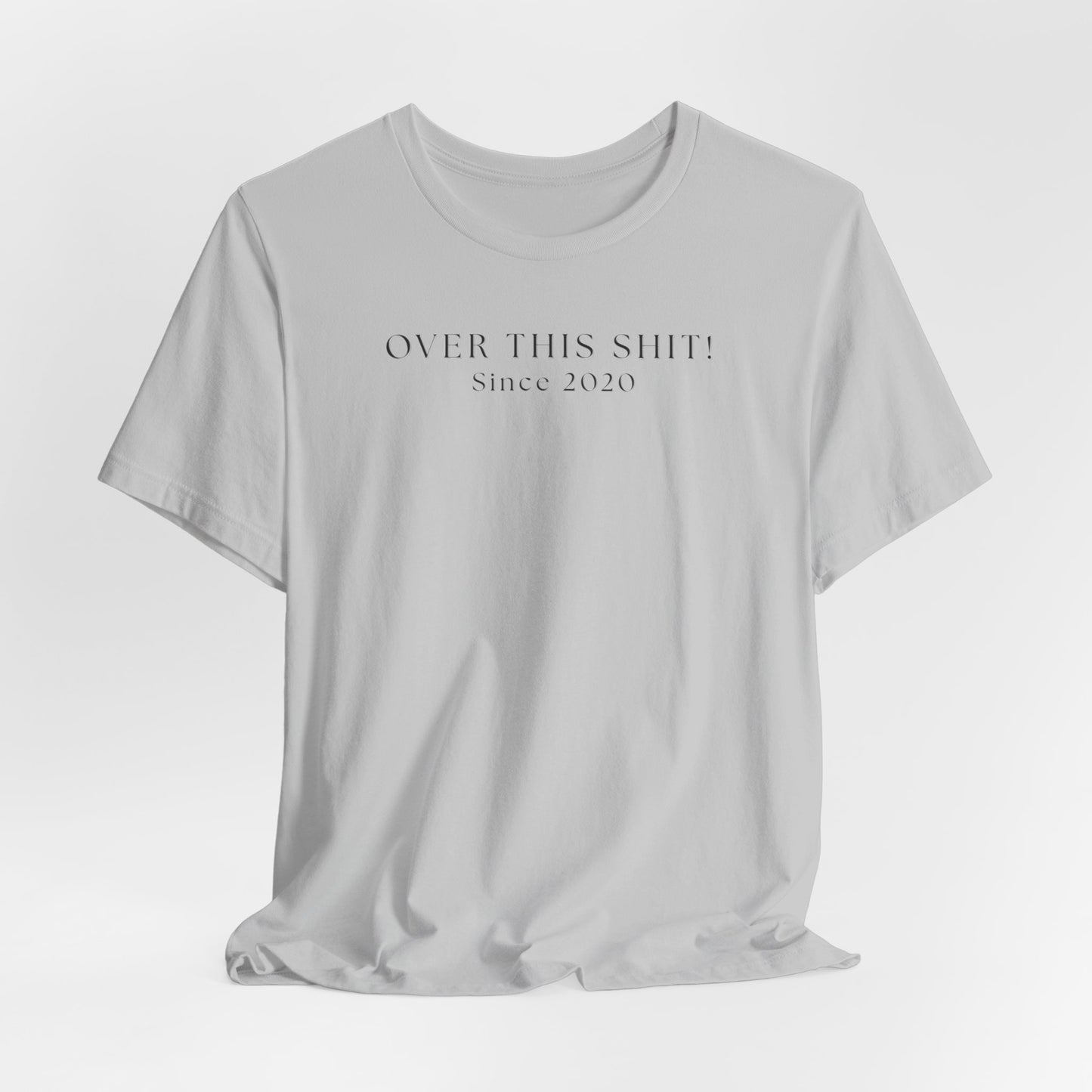 Over This SH!T Since 2020 T-Shirt