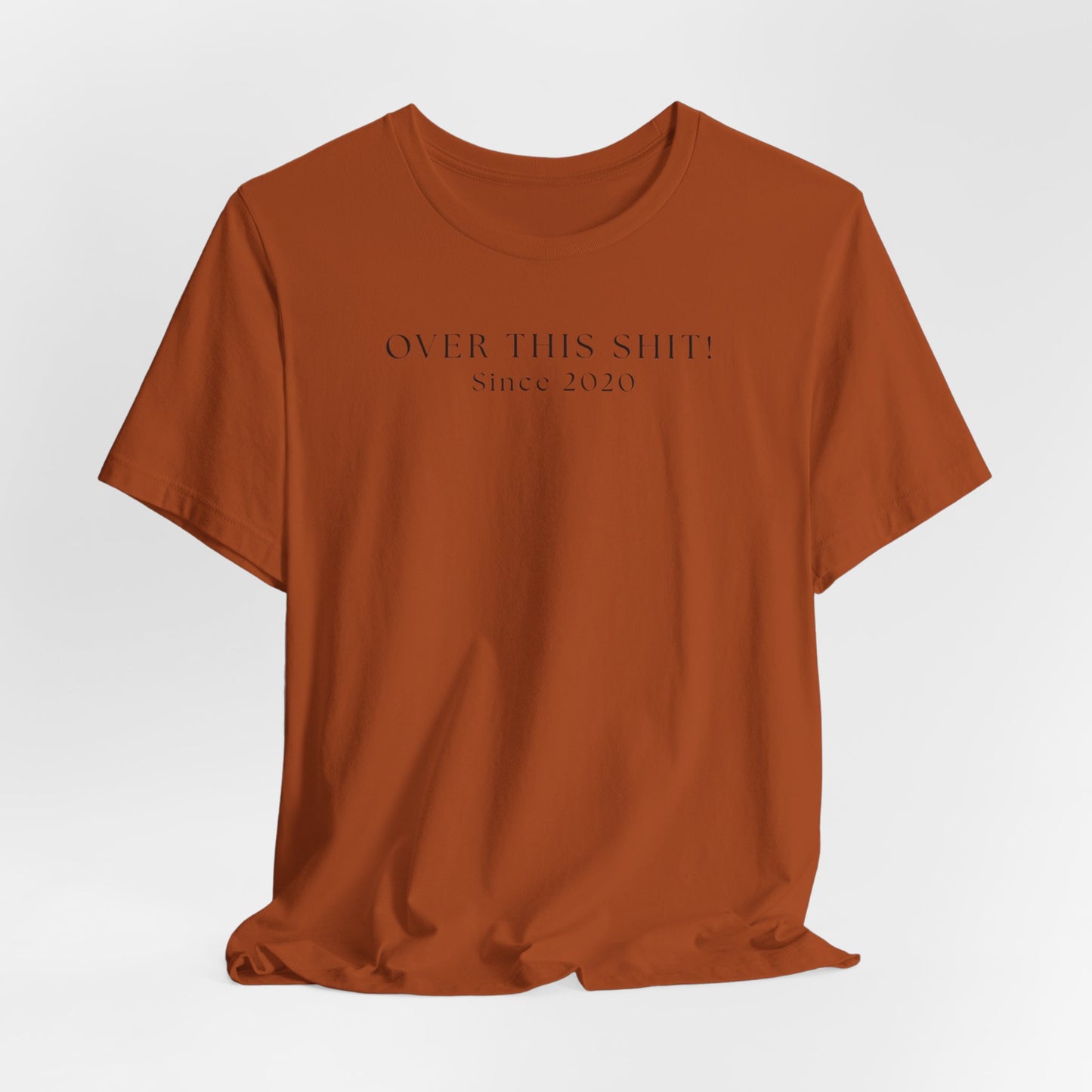 Over This SH!T Since 2020 T-Shirt