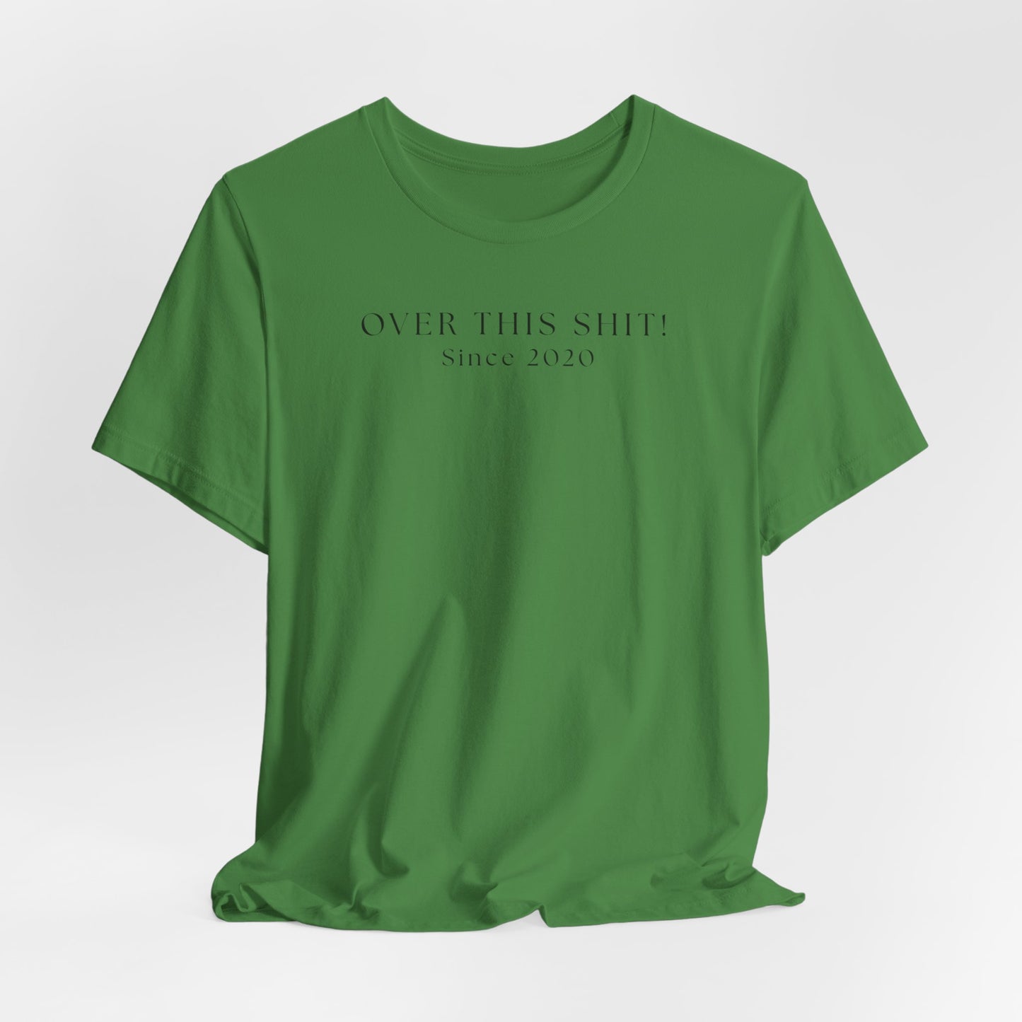 Over This SH!T Since 2020 T-Shirt