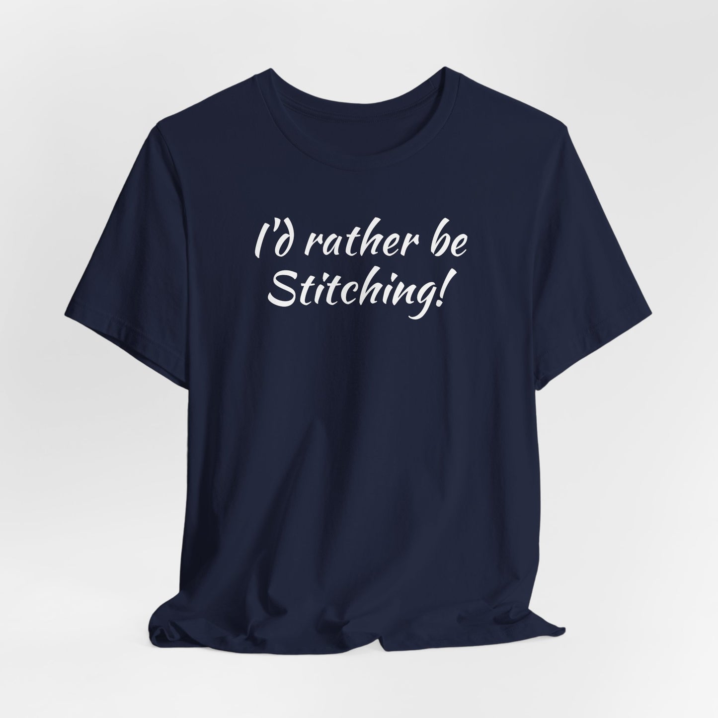 I'd Rather, Be Stitching, Cross Stitch T-Shirt, Stitching Shirt, Unisex Shirt