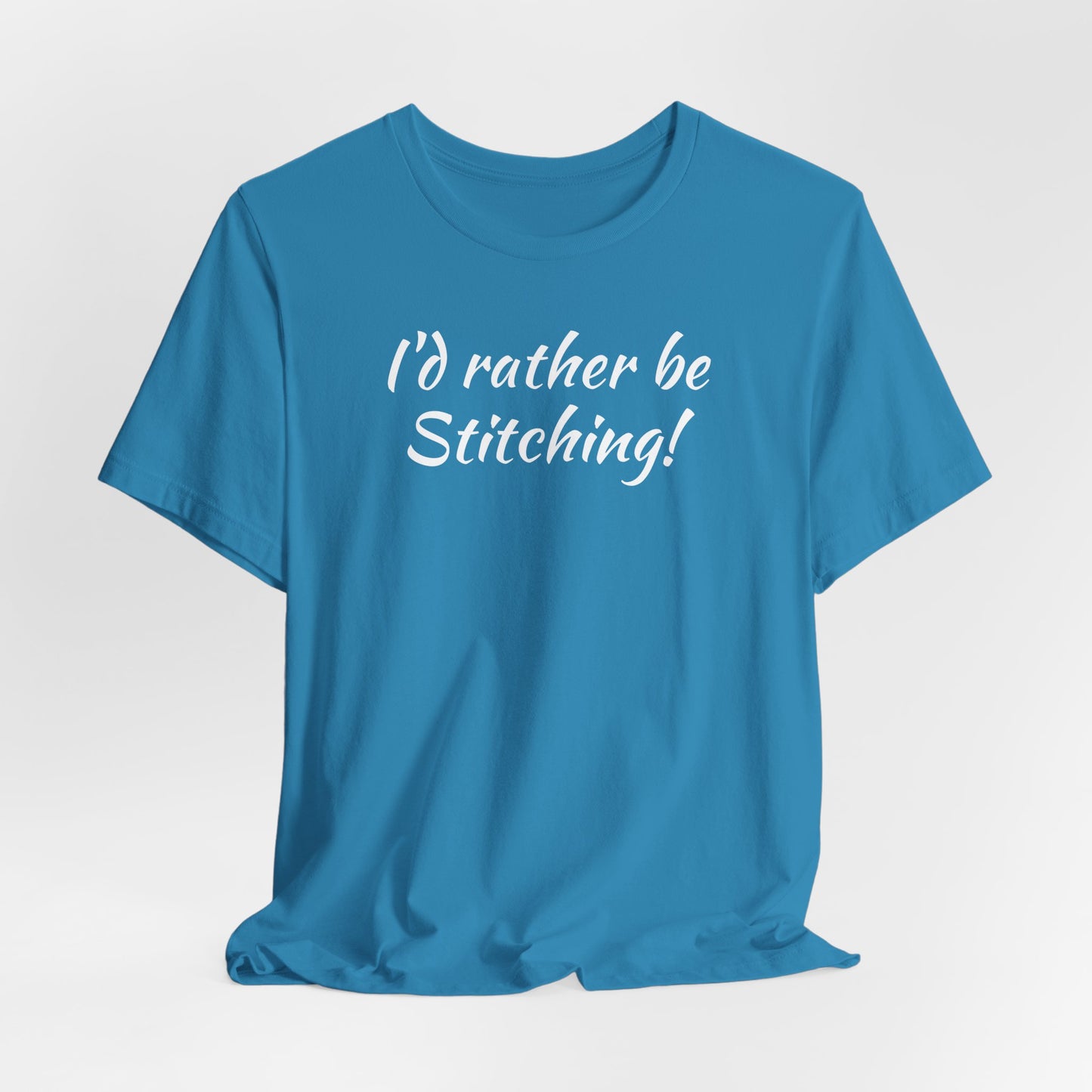 I'd Rather, Be Stitching, Cross Stitch T-Shirt, Stitching Shirt, Unisex Shirt