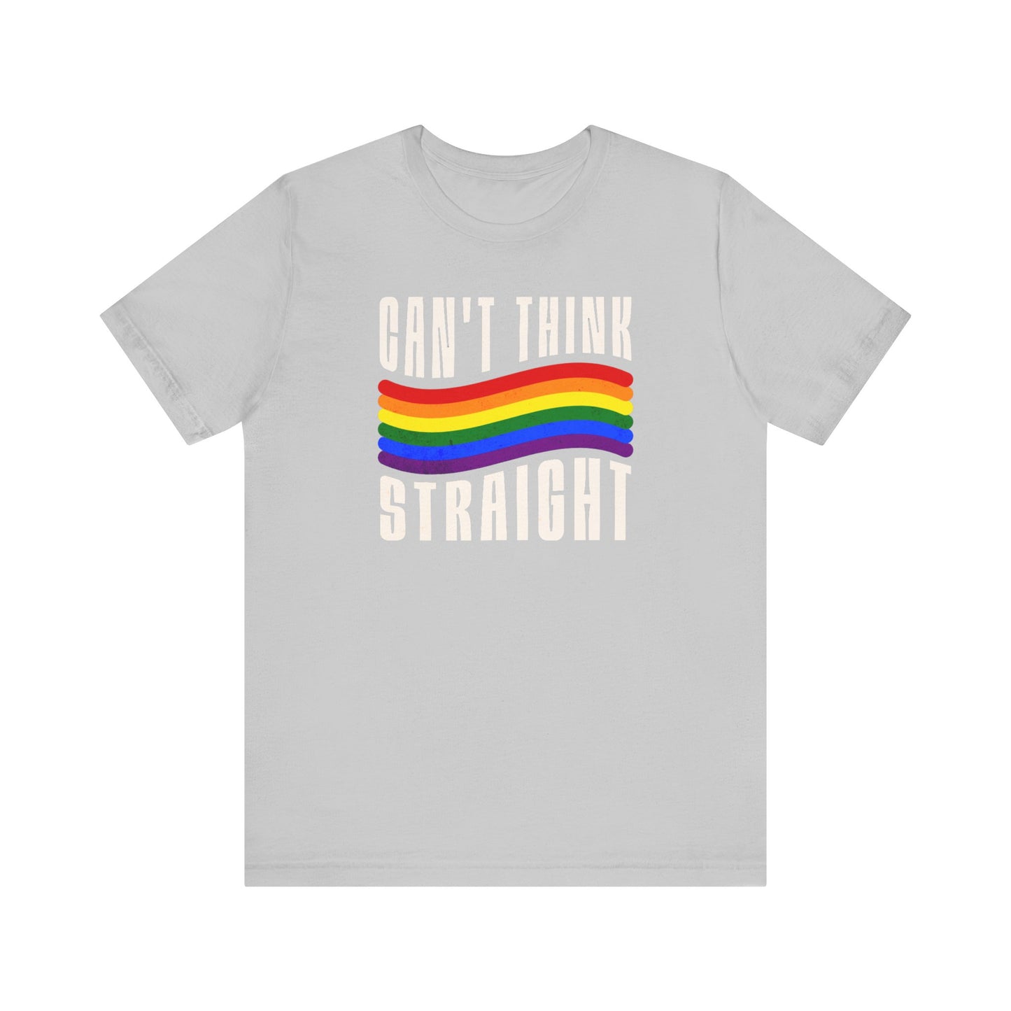 Pride Graphic Tee, Can't Think Straight Shirt, Unisex LGBTQ+ T-Shirt, Rainbow Pride Apparel, Short Sleeve Gay Pride T-Shirt