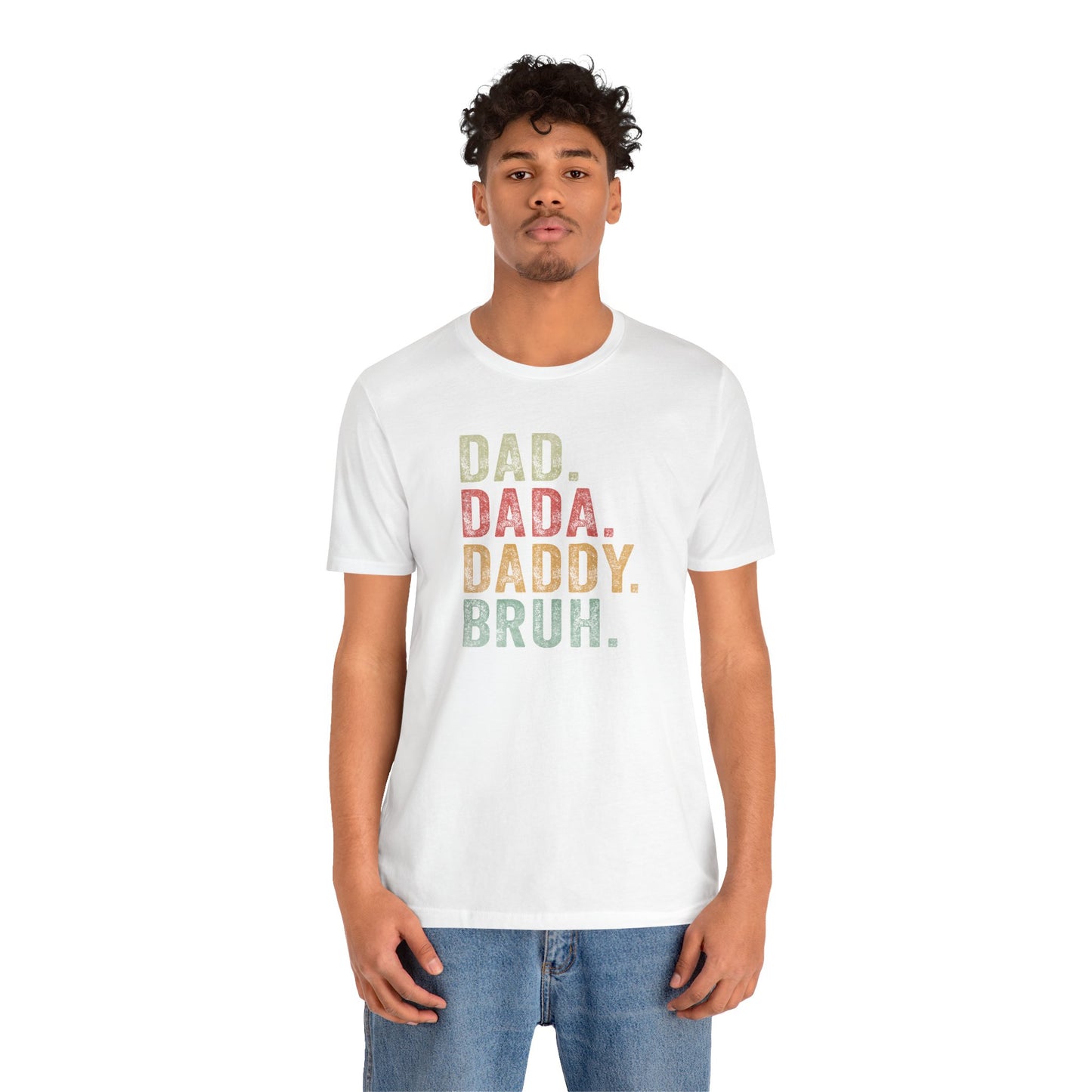 Dad. Dada. Daddy. Bruh. Shirt, Funny Dad Jokes Tee, Gift for Fathers Day