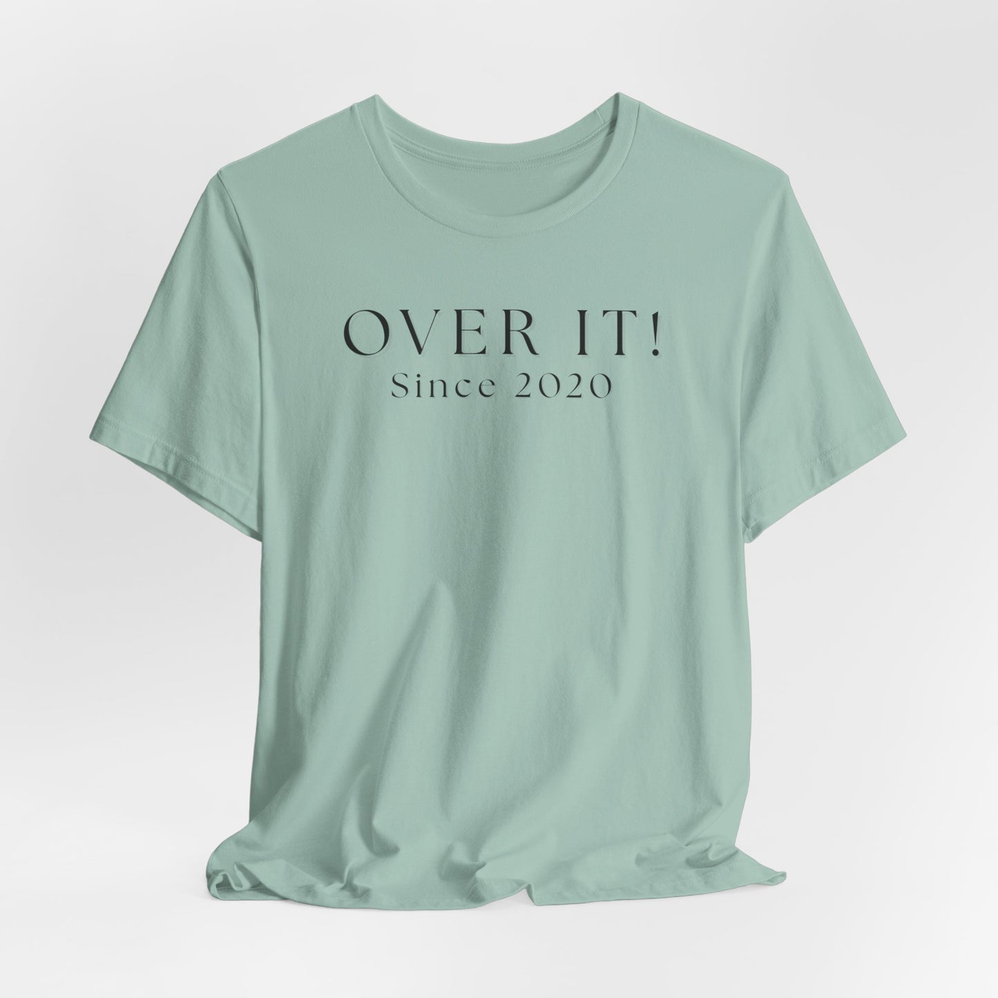 Over It Since 2020 T-Shirt