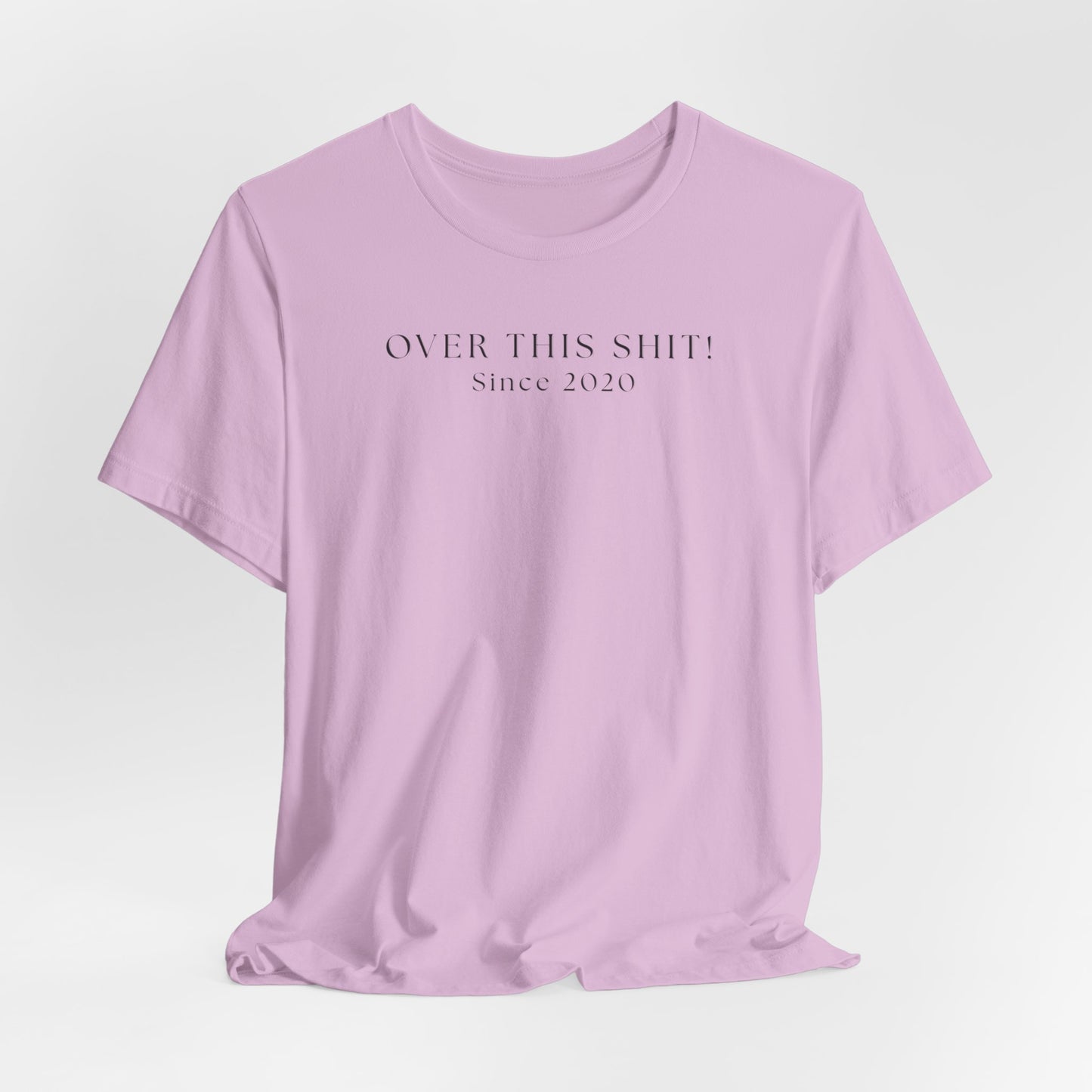 Over This SH!T Since 2020 T-Shirt