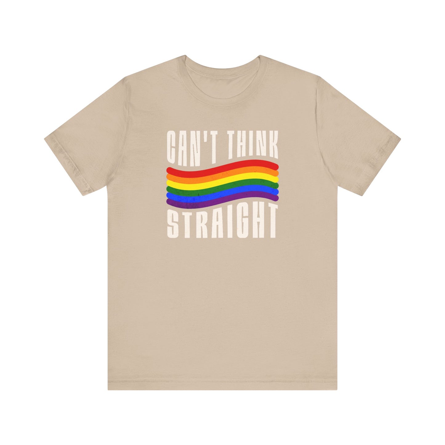 Pride Graphic Tee, Can't Think Straight Shirt, Unisex LGBTQ+ T-Shirt, Rainbow Pride Apparel, Short Sleeve Gay Pride T-Shirt