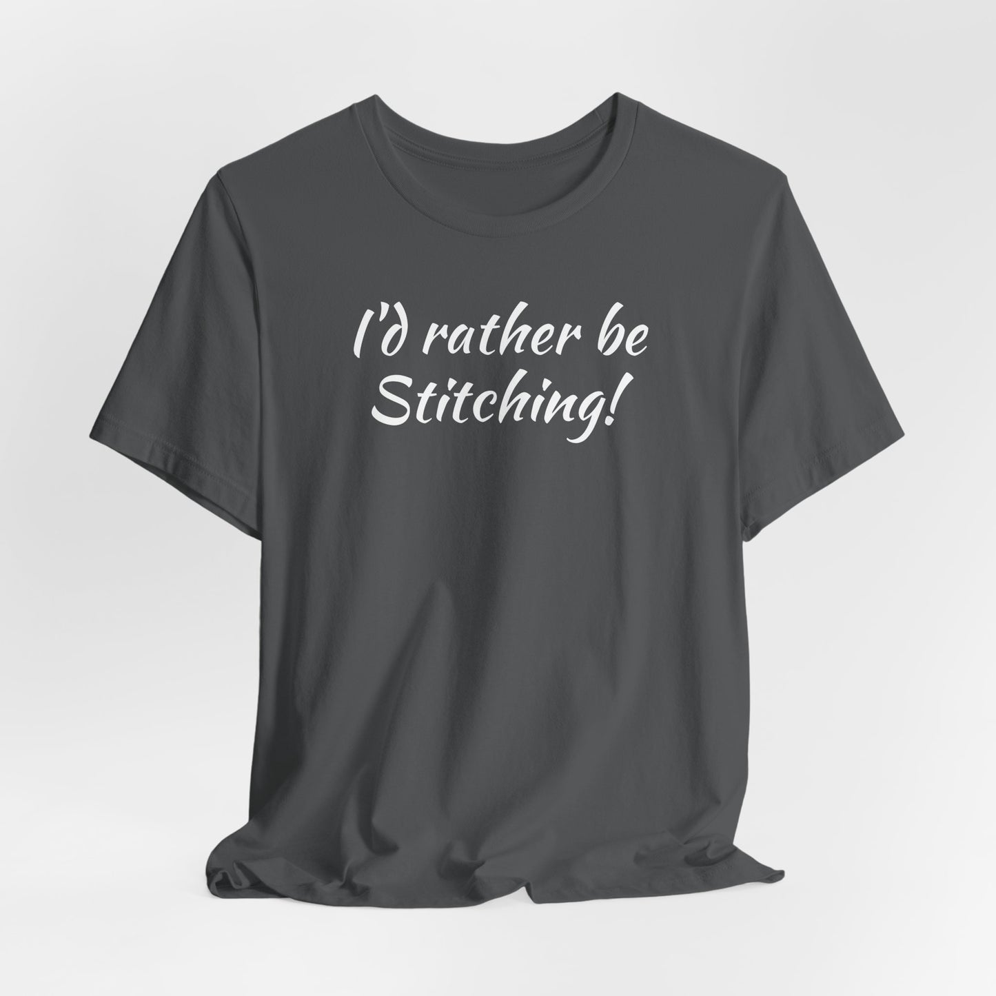 I'd Rather, Be Stitching, Cross Stitch T-Shirt, Stitching Shirt, Unisex Shirt