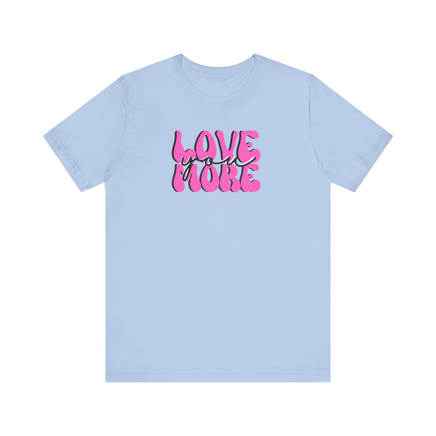 Love You More, Pink, Valentines, T-Shirt, Unisex