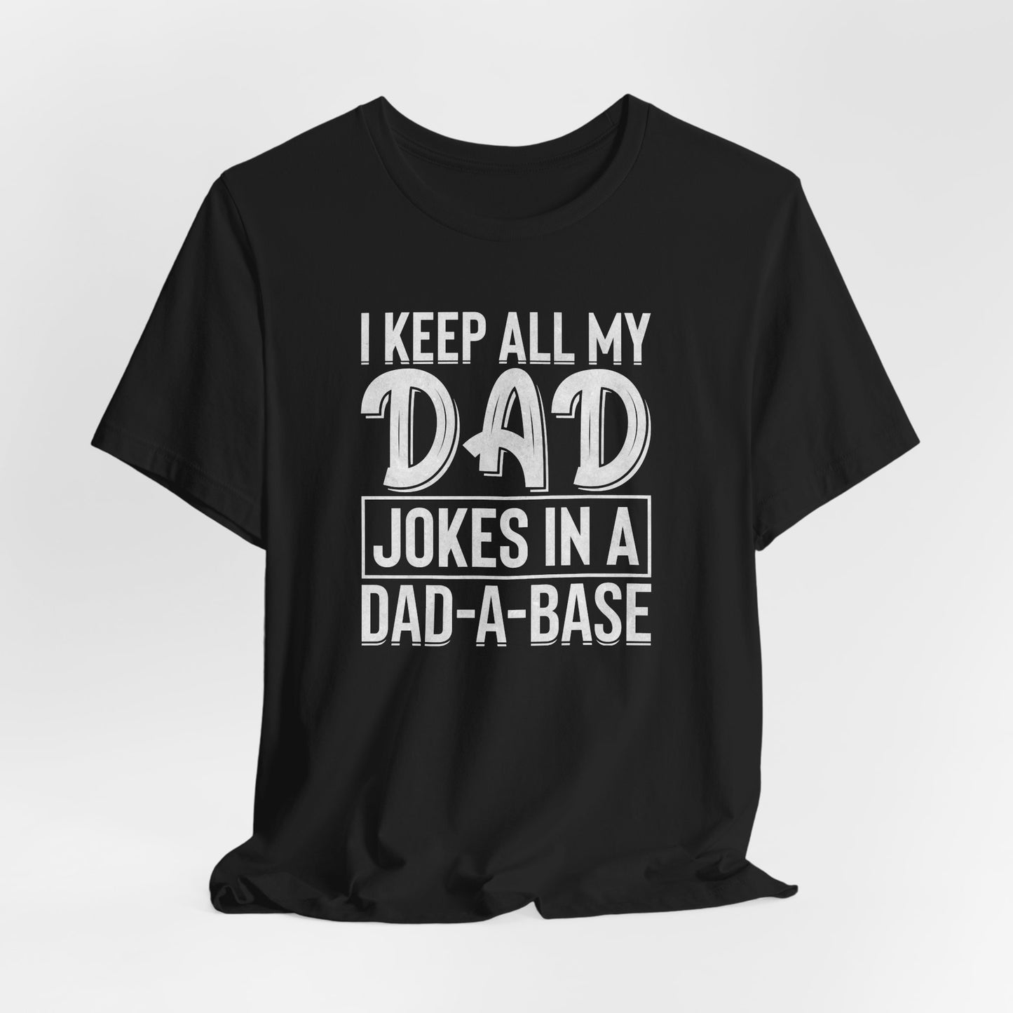 I Keep all My Jokes in a Dada Base, Funny Dad Joke T-Shirt, Perfect Gift for Fathers Day, Humorous Dad Graphic Tee