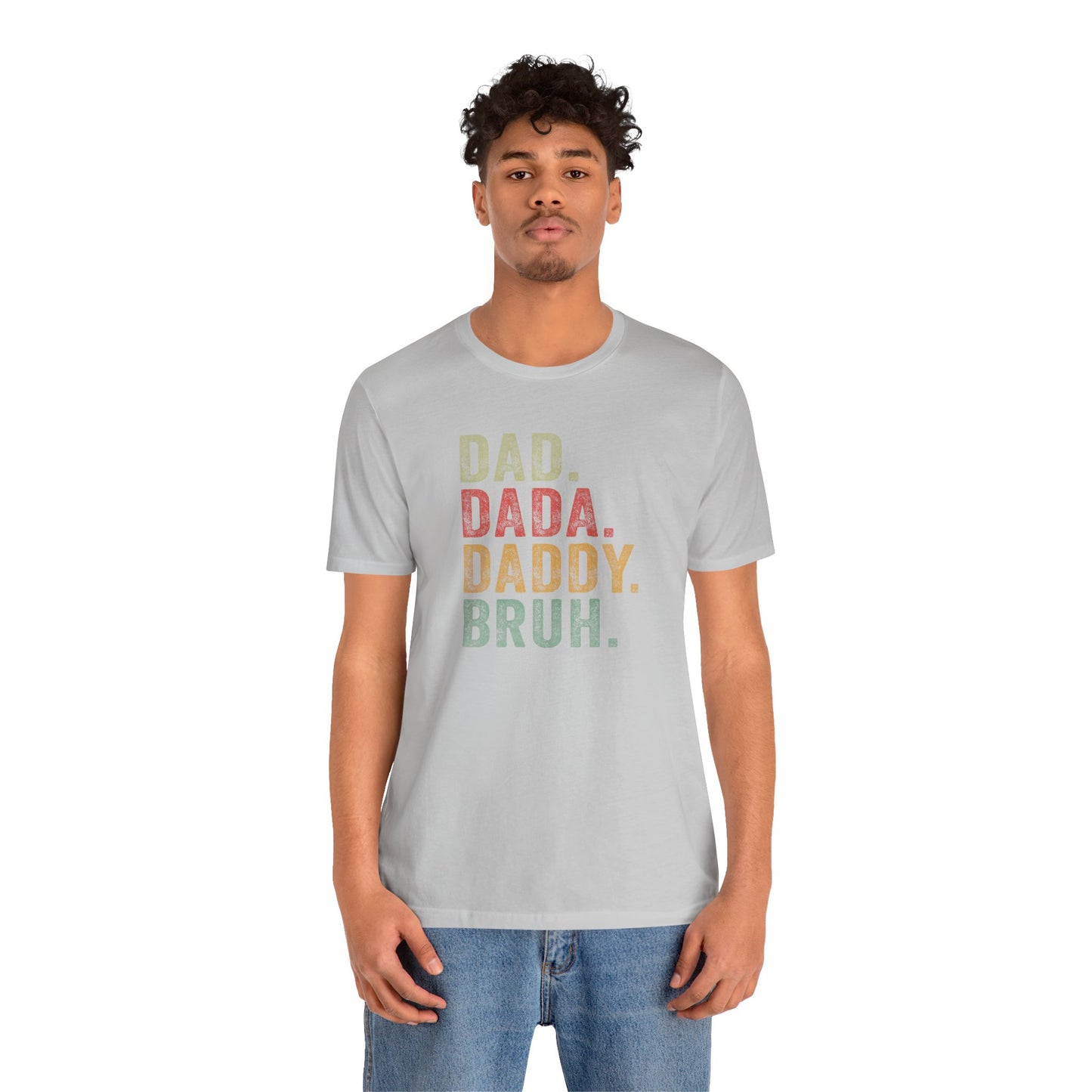 Dad. Dada. Daddy. Bruh. Shirt, Funny Dad Jokes Tee, Gift for Fathers Day