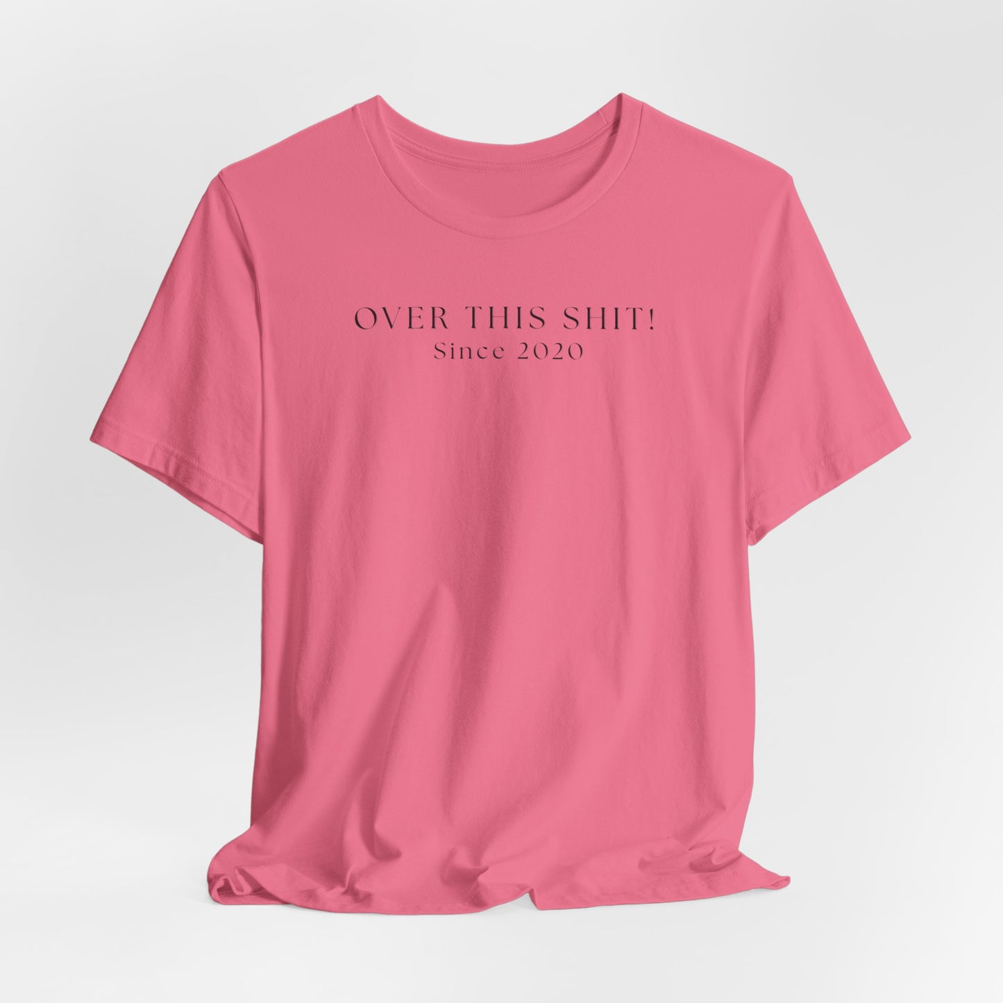 Over This SH!T Since 2020 T-Shirt