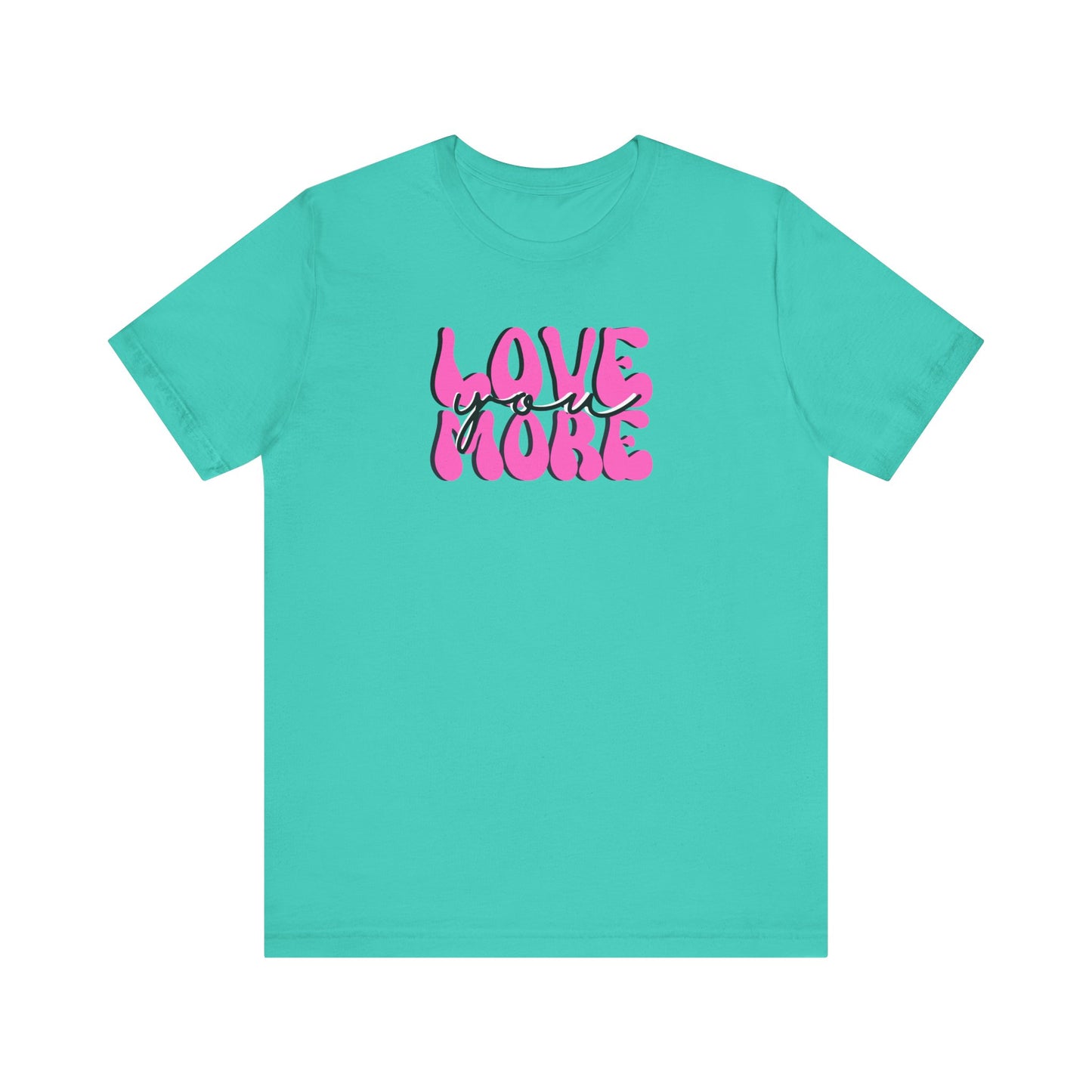 Love You More, Pink, Valentines, T-Shirt, Unisex