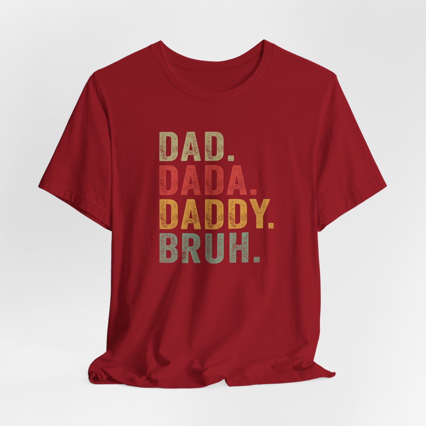 Dad. Dada. Daddy. Bruh. Shirt, Funny Dad Jokes Tee, Gift for Fathers Day