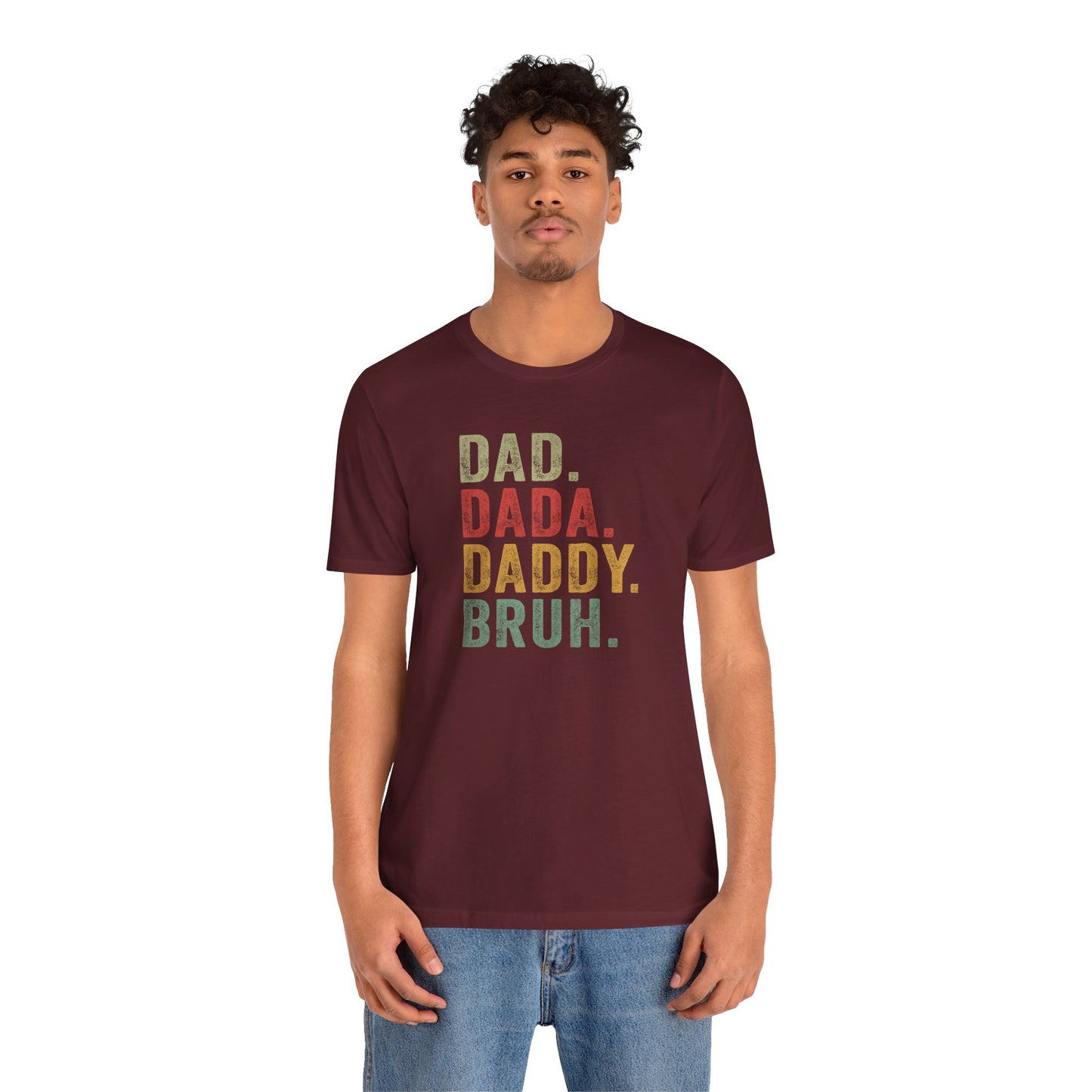 Dad. Dada. Daddy. Bruh. Shirt, Funny Dad Jokes Tee, Gift for Fathers Day