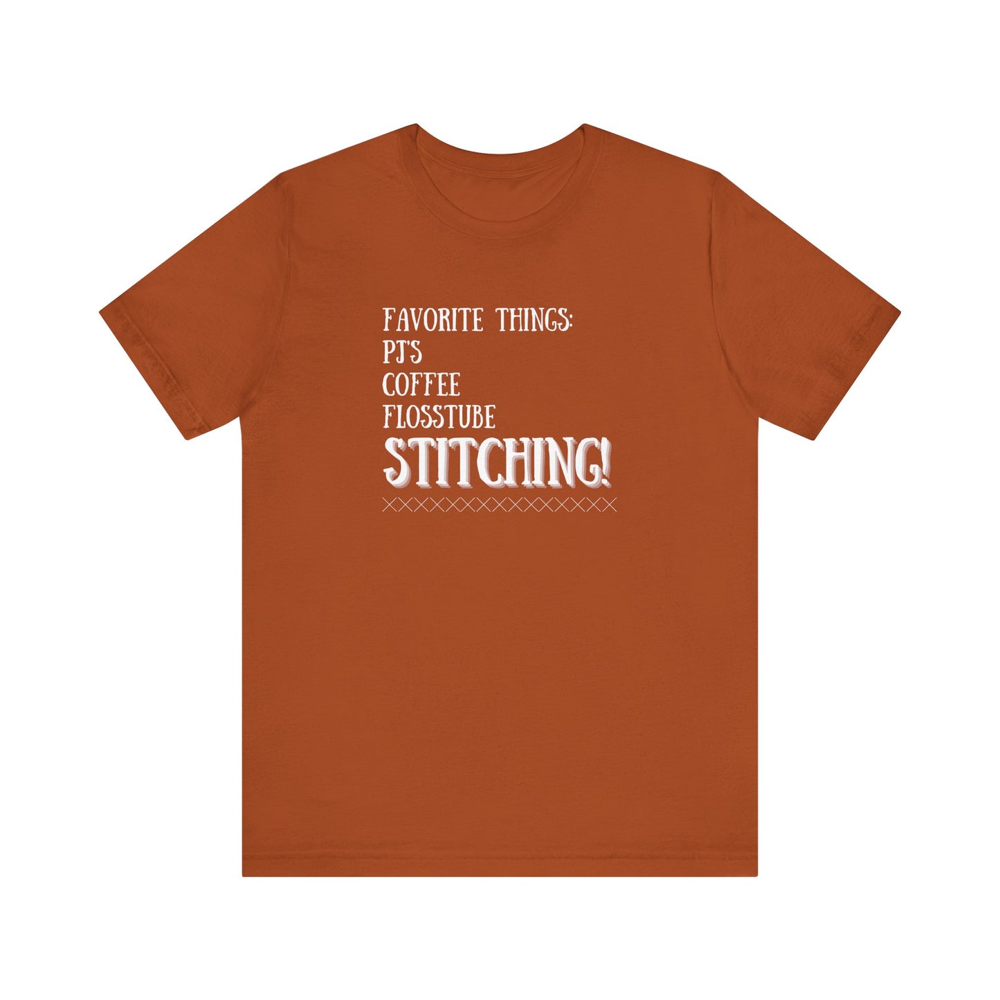 Favorite Things, Cross Stitch, Flosstube, PJ's, Coffee, Stitching, T-Shirt, Unisex