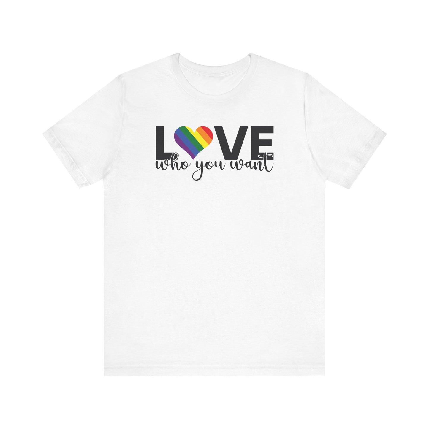 Love Who You Want T-Shirt | Pride Tee, LGBTQ+ Gift, Unisex Love Shirt, Birthday Celebration, Casual Wear