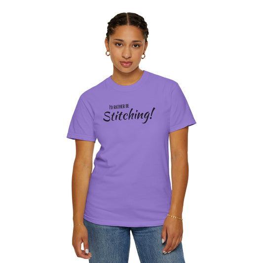 I'd Rather Be Stitching! T-Shirt, Stitching T-Shirt, Cross Stitch, Sewing T-Shirt