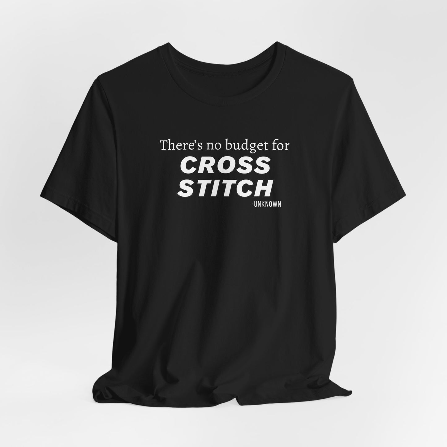There's No Budget For Cross Stitch, Cross Stitch Shirt, Crafting Apparel