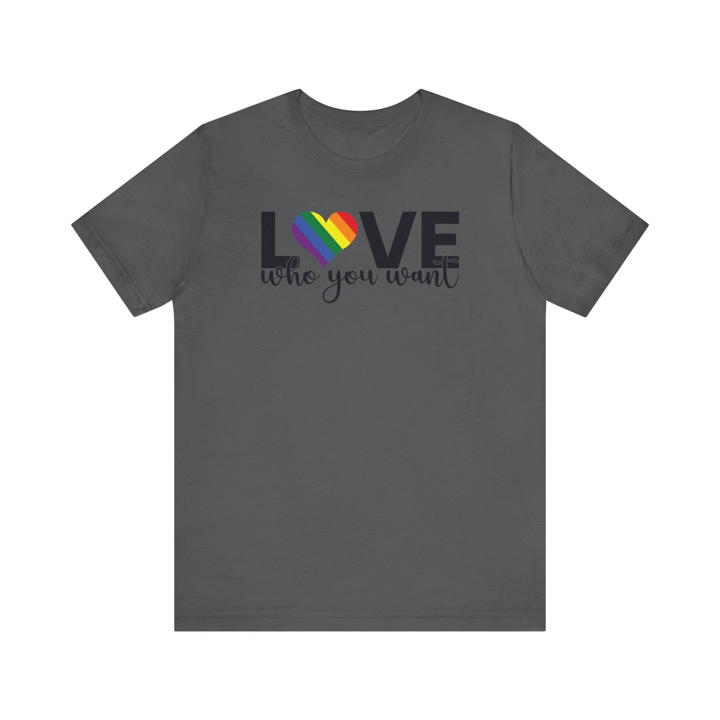 Love Who You Want T-Shirt | Pride Tee, LGBTQ+ Gift, Unisex Love Shirt, Birthday Celebration, Casual Wear