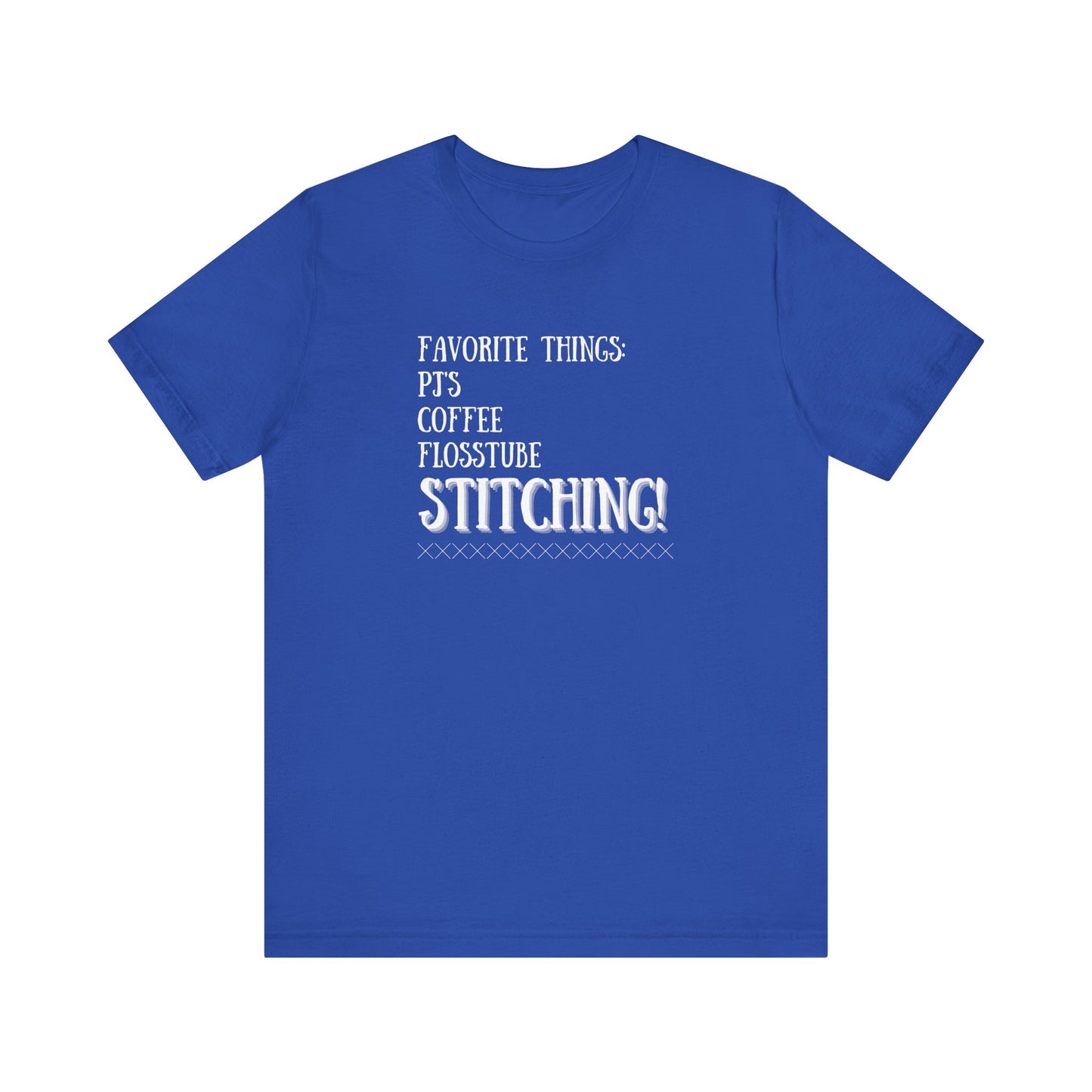 Favorite Things, Cross Stitch, Flosstube, PJ's, Coffee, Stitching, T-Shirt, Unisex