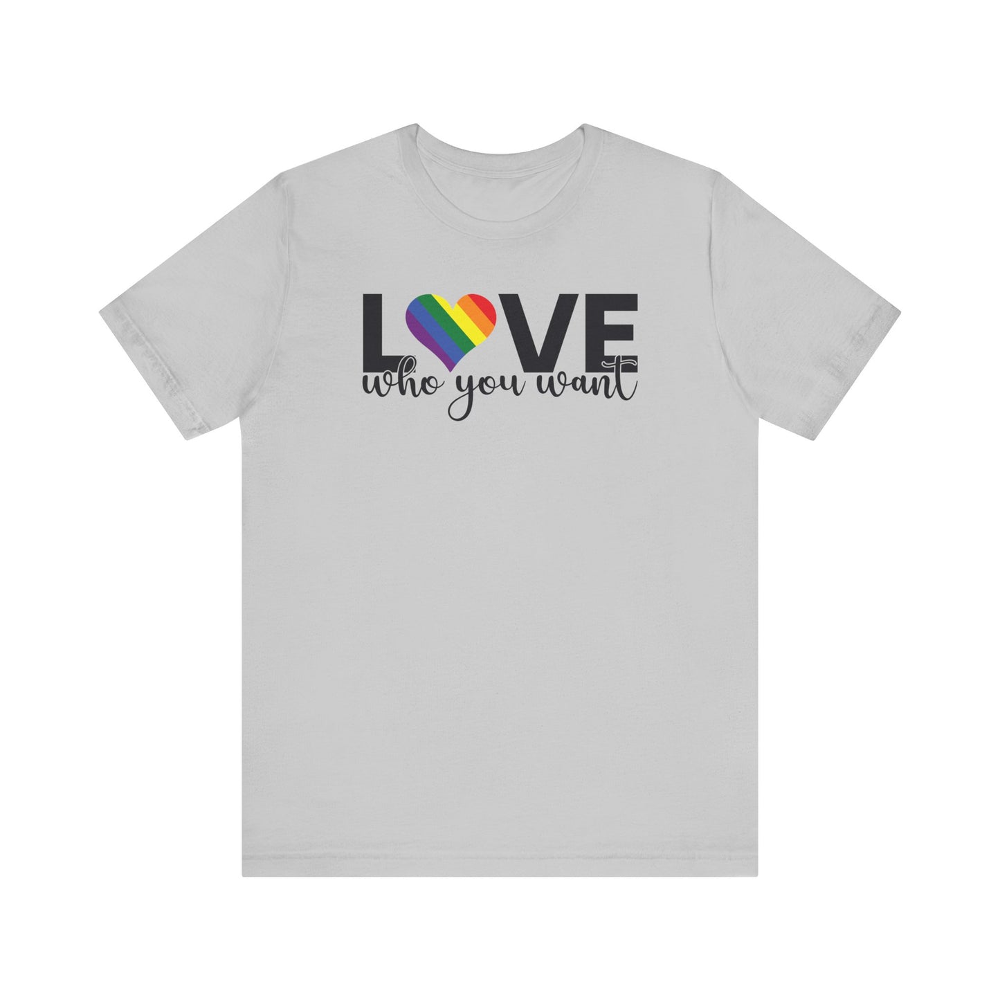 Love Who You Want T-Shirt | Pride Tee, LGBTQ+ Gift, Unisex Love Shirt, Birthday Celebration, Casual Wear