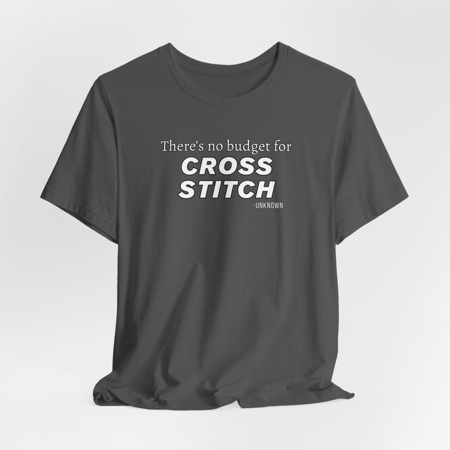There's No Budget For Cross Stitch, Cross Stitch Shirt, Crafting Apparel