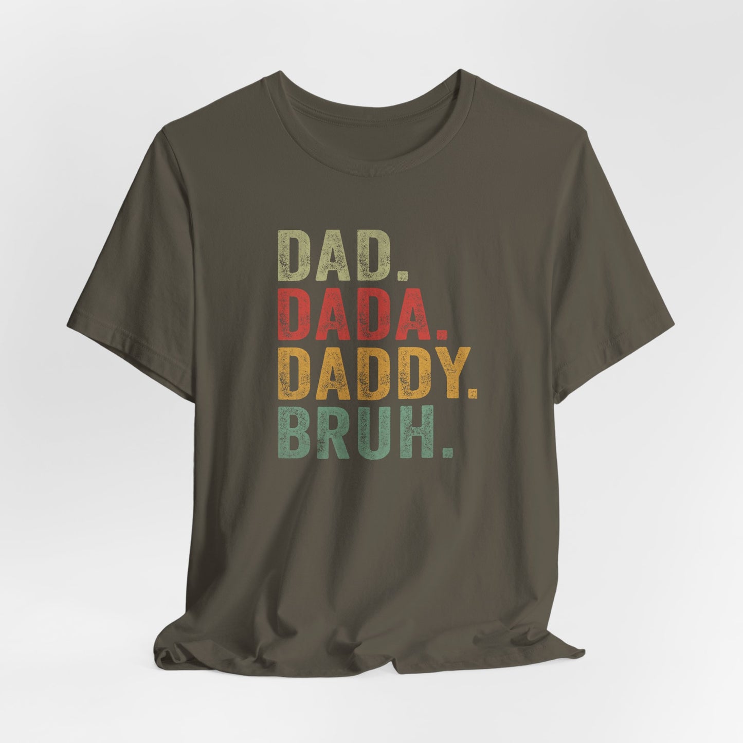 Dad. Dada. Daddy. Bruh. Shirt, Funny Dad Jokes Tee, Gift for Fathers Day