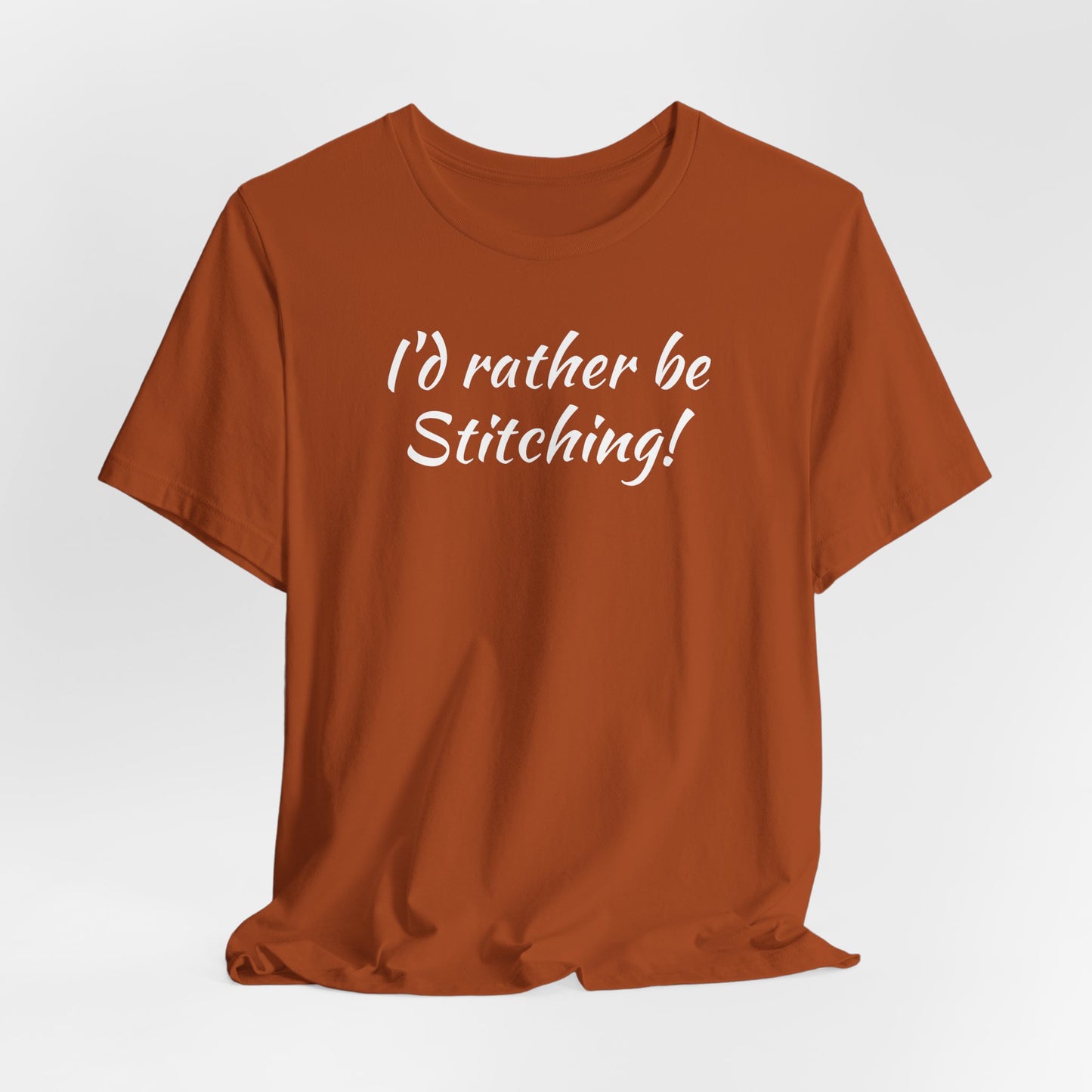 I'd Rather, Be Stitching, Cross Stitch T-Shirt, Stitching Shirt, Unisex Shirt