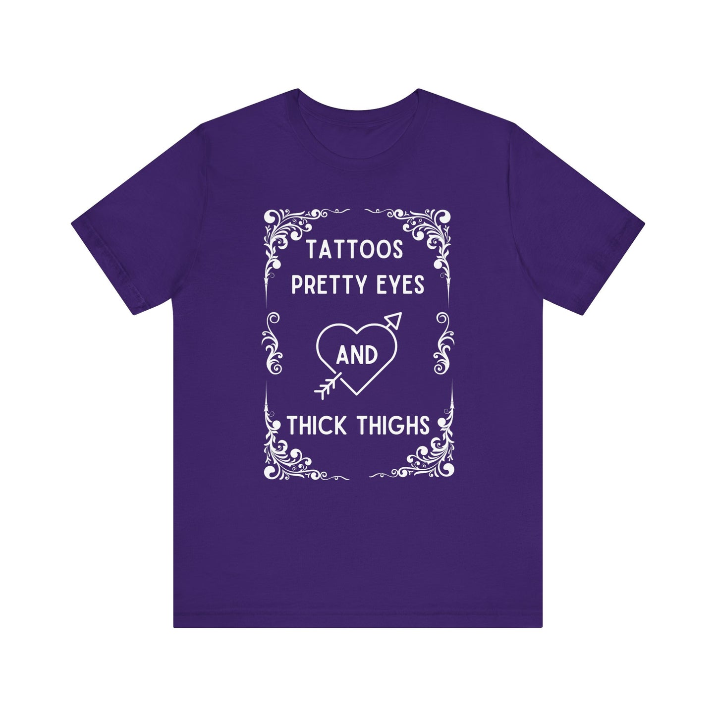 Tattoos, Pretty, Eyes, Thick, Thighs, Unisex Short Sleeve Tee, T-Shirt