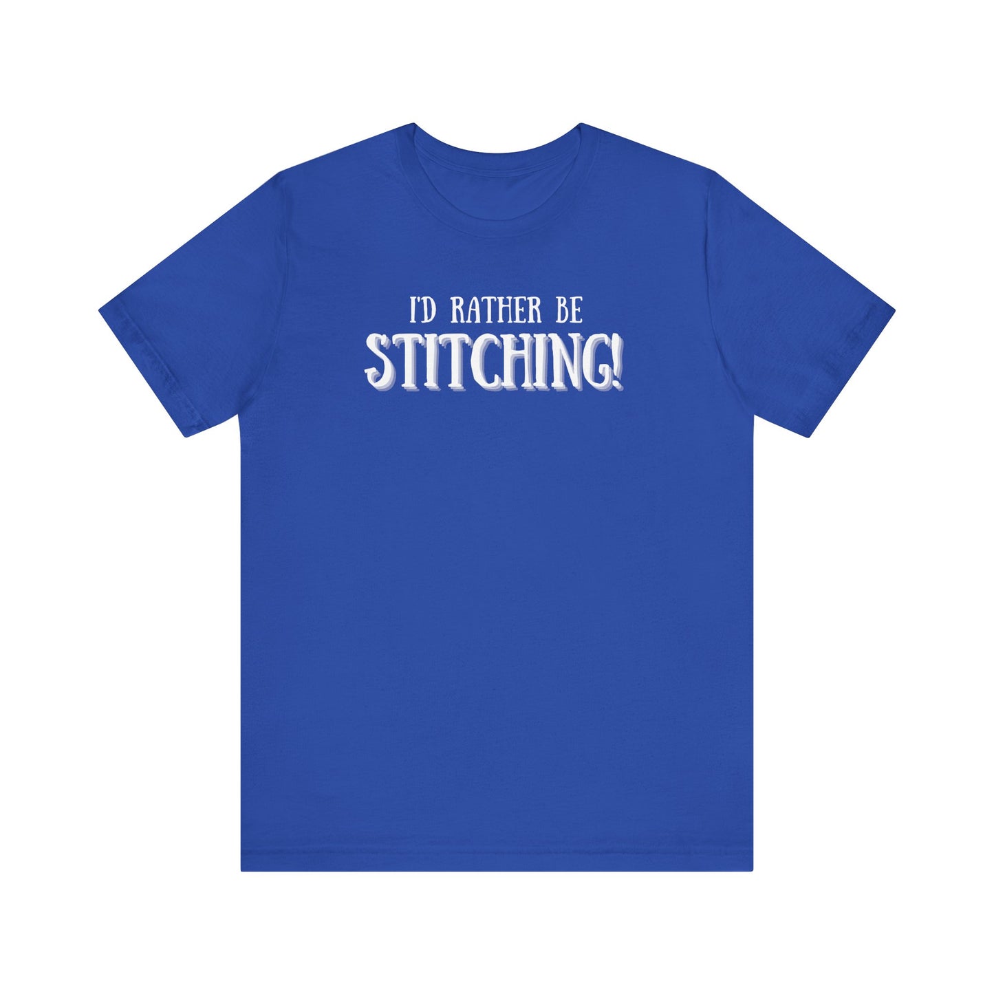 I'd Rather Be Stitching, Cross Stitch, Embroidery, Stitching, Sew, Sewing, T-Shirt, Unisex