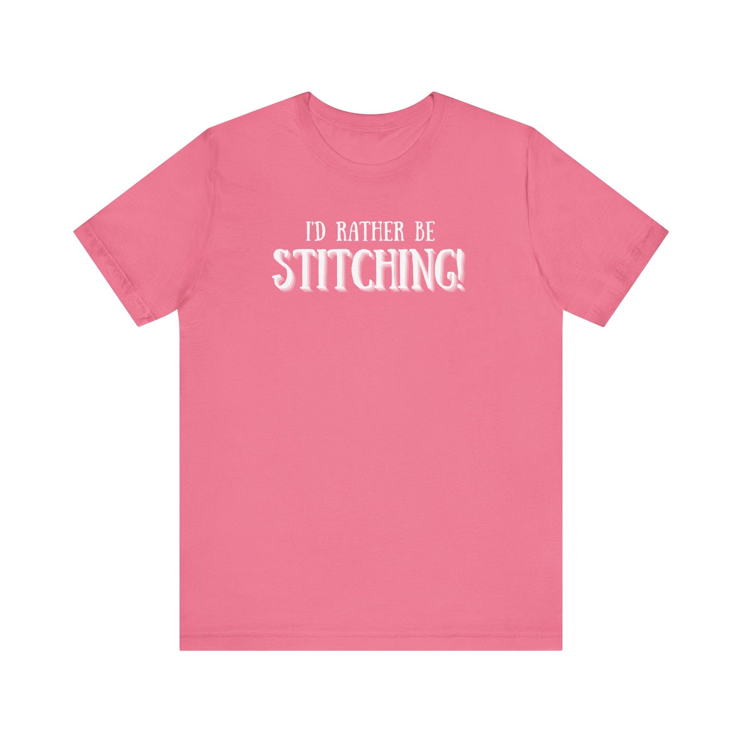 I'd Rather Be Stitching, Cross Stitch, Embroidery, Stitching, Sew, Sewing, T-Shirt, Unisex