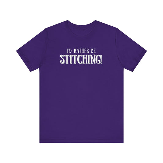 I'd Rather Be Stitching, Cross Stitch, Embroidery, Stitching, Sew, Sewing, T-Shirt, Unisex
