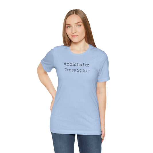Addicted to Cross Stitch T-Shirt | Unisex Jersey Tee for Crafters, Stitching shirt, Cross Stitch Lovers