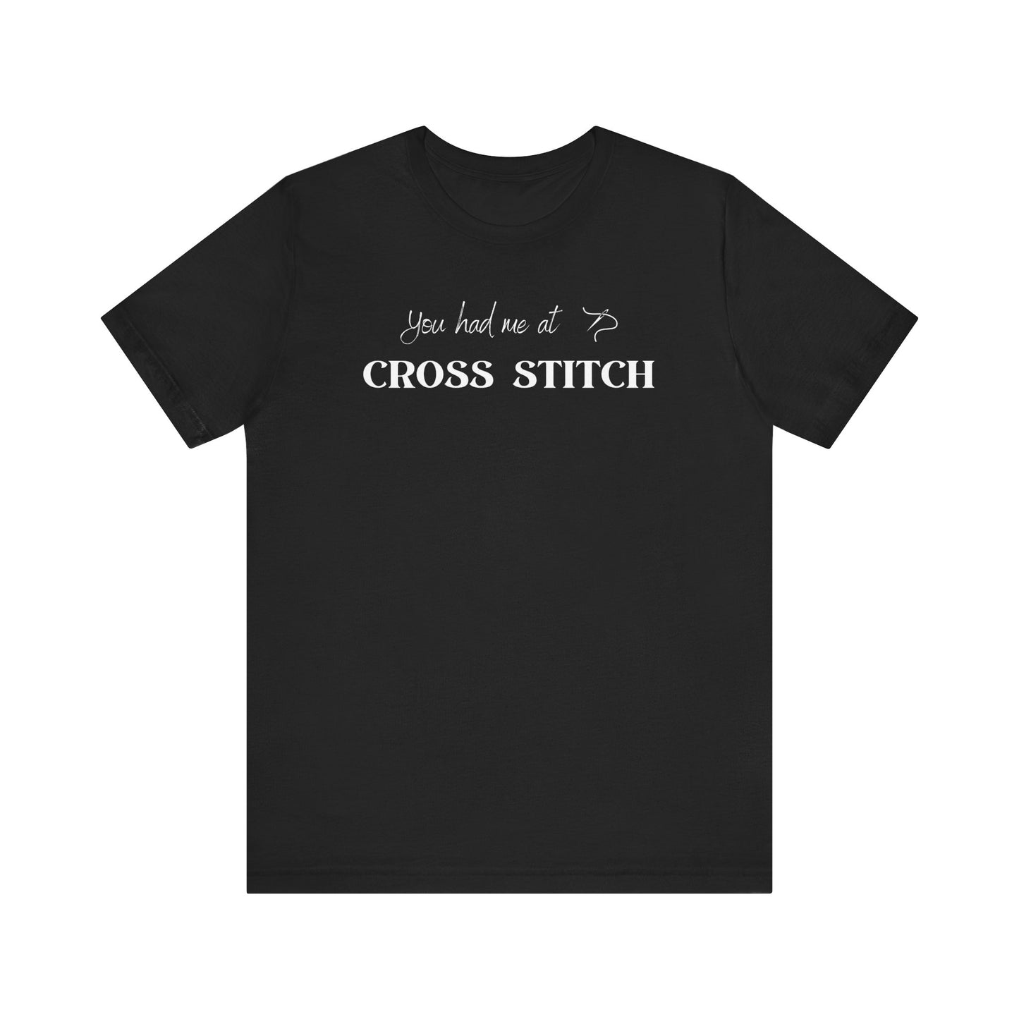 You Had Me At Cross Cross Stitch, Stitching, T-Shirt, Unisex