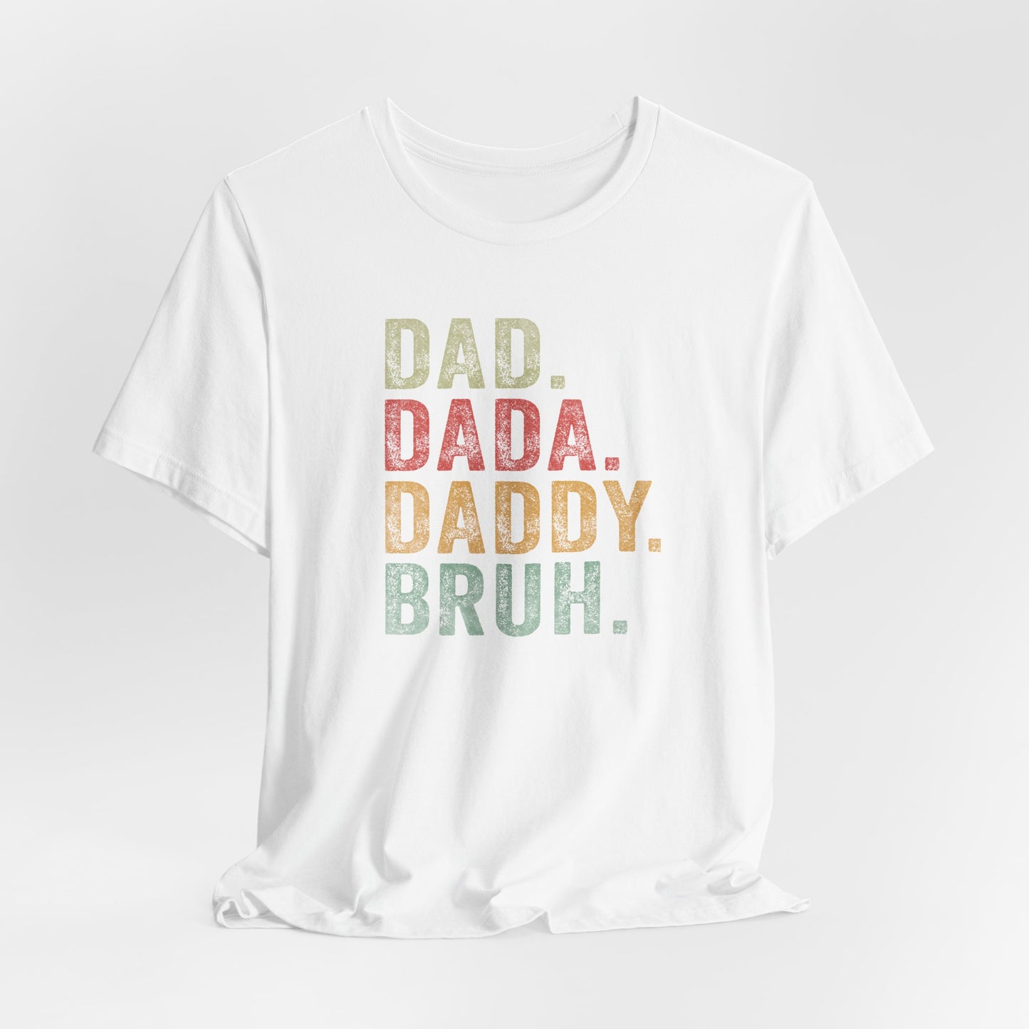 Dad. Dada. Daddy. Bruh. Shirt, Funny Dad Jokes Tee, Gift for Fathers Day