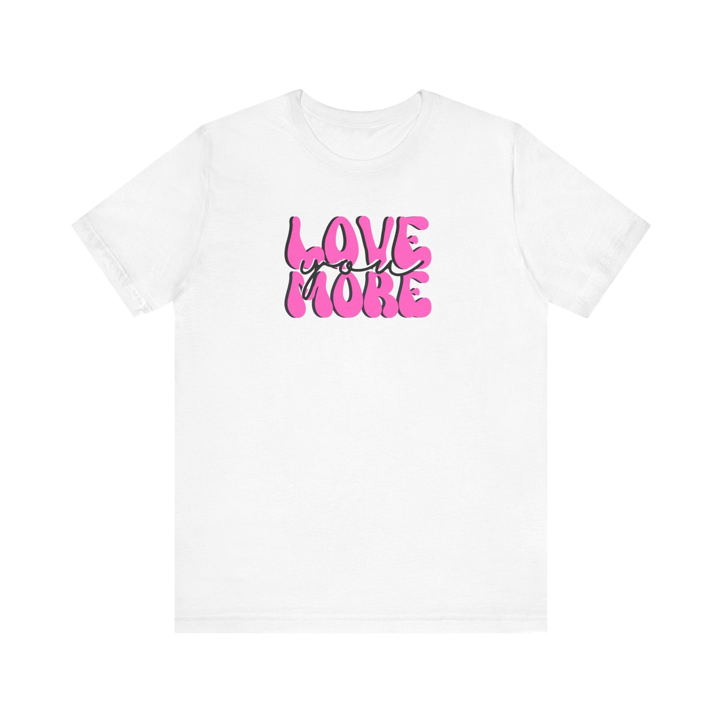 Love You More, Pink, Valentines, T-Shirt, Unisex