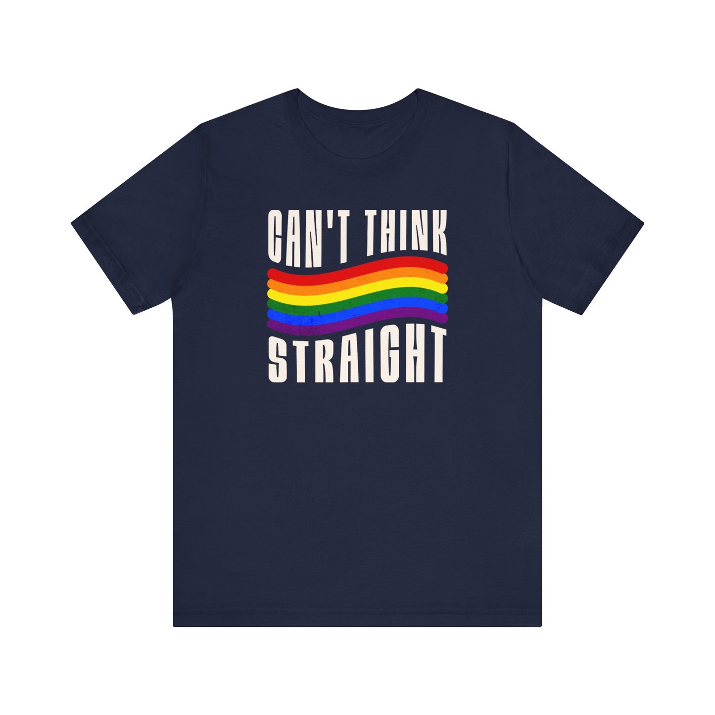 Pride Graphic Tee, Can't Think Straight Shirt, Unisex LGBTQ+ T-Shirt, Rainbow Pride Apparel, Short Sleeve Gay Pride T-Shirt