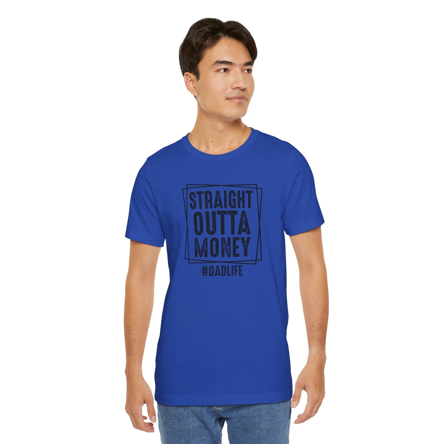 Straight Outta Money Dad Life Tee, Dad Shirt, Gift for Father's Day, Casual Wear, Humorous Tee