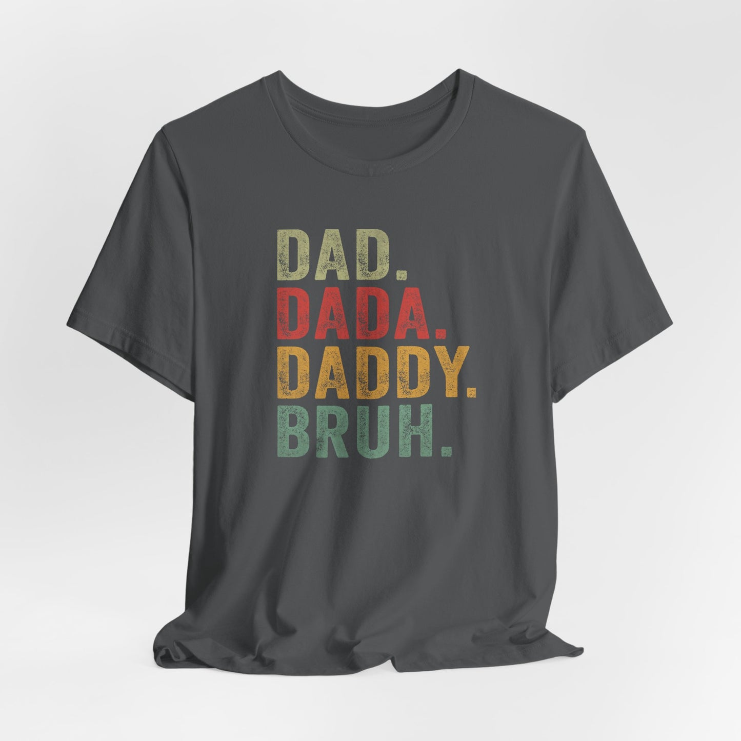 Dad. Dada. Daddy. Bruh. Shirt, Funny Dad Jokes Tee, Gift for Fathers Day