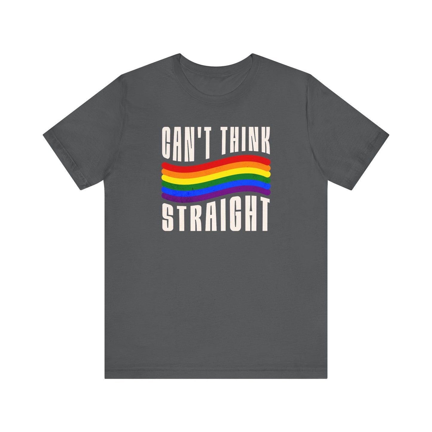 Pride Graphic Tee, Can't Think Straight Shirt, Unisex LGBTQ+ T-Shirt, Rainbow Pride Apparel, Short Sleeve Gay Pride T-Shirt