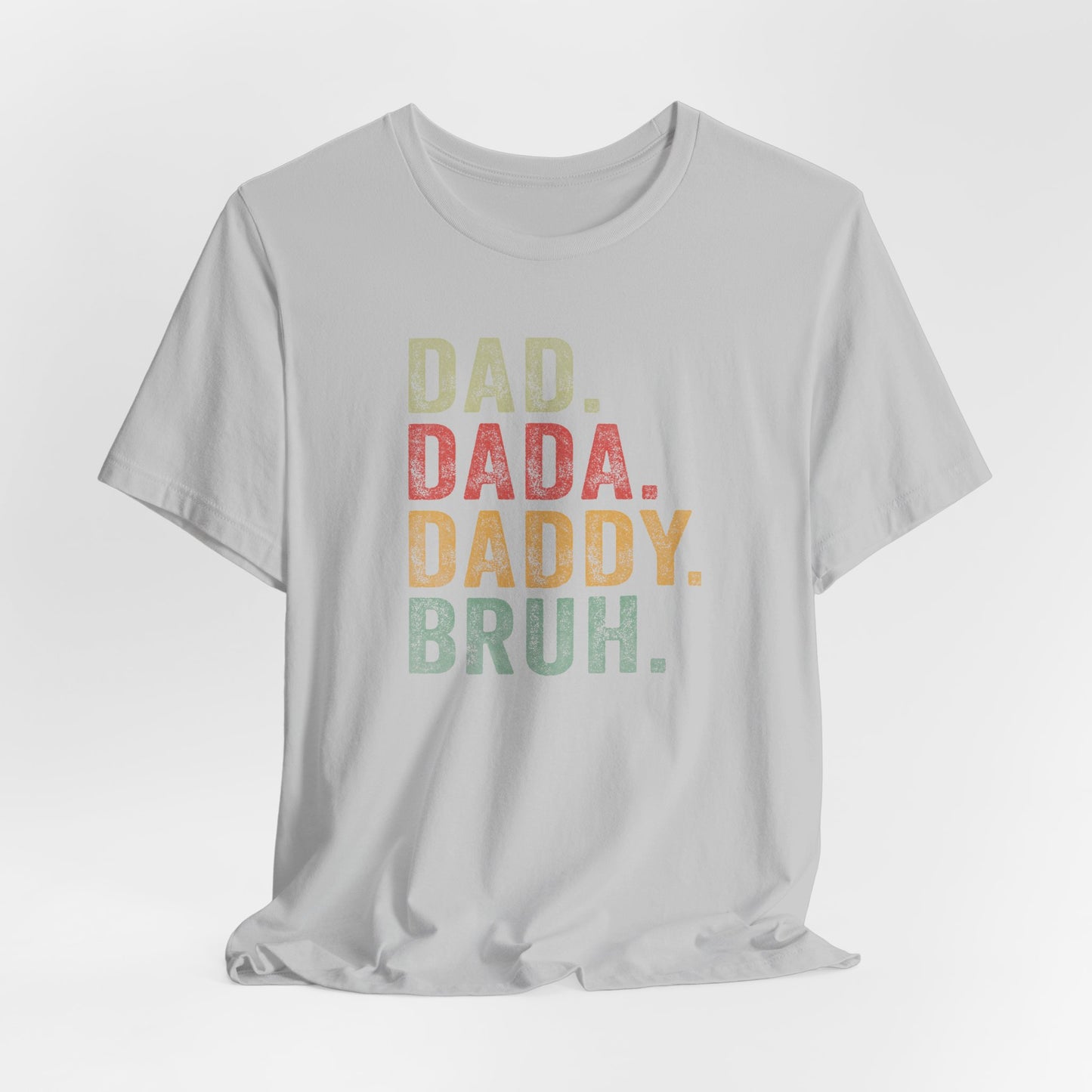 Dad. Dada. Daddy. Bruh. Shirt, Funny Dad Jokes Tee, Gift for Fathers Day