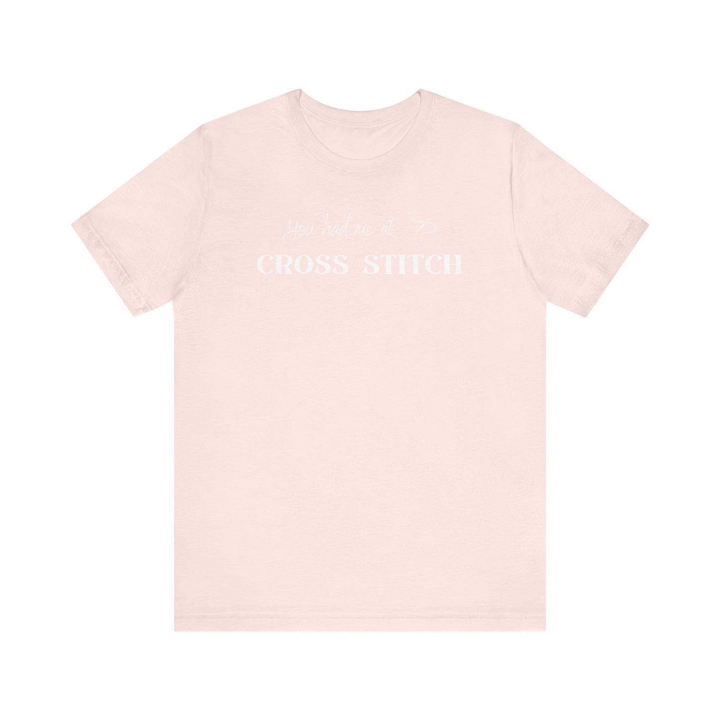 You Had Me At Cross Cross Stitch, Stitching, T-Shirt, Unisex
