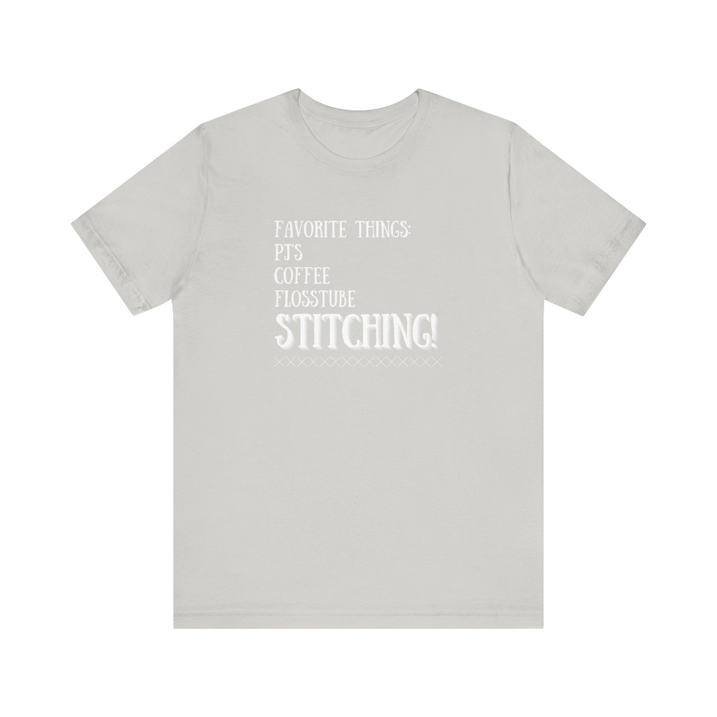Favorite Things, Cross Stitch, Flosstube, PJ's, Coffee, Stitching, T-Shirt, Unisex
