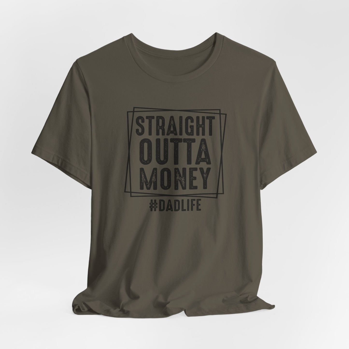 Straight Outta Money Dad Life Tee, Dad Shirt, Gift for Father's Day, Casual Wear, Humorous Tee