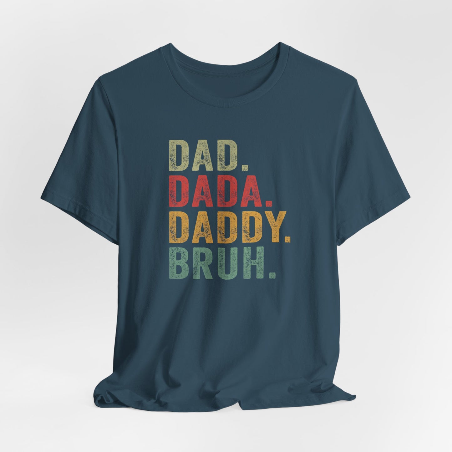 Dad. Dada. Daddy. Bruh. Shirt, Funny Dad Jokes Tee, Gift for Fathers Day