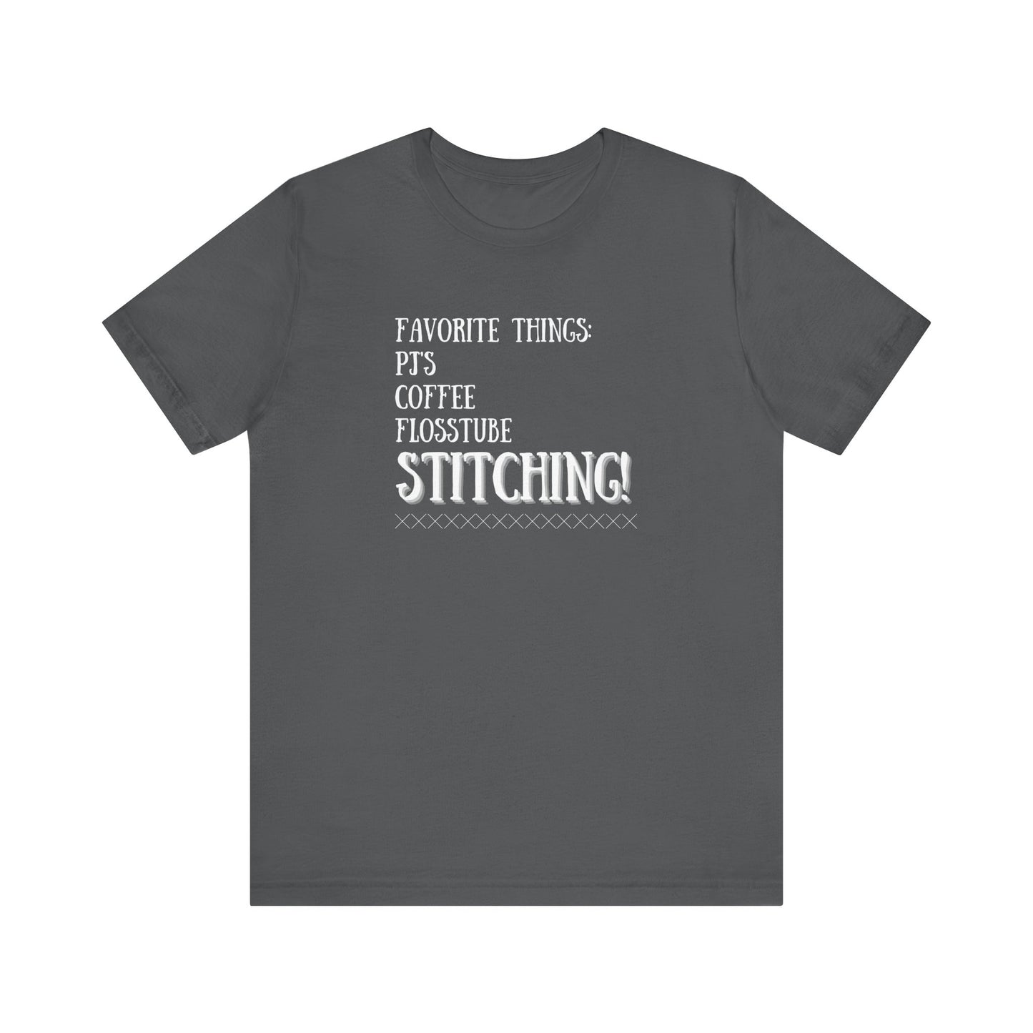 Favorite Things, Cross Stitch, Flosstube, PJ's, Coffee, Stitching, T-Shirt, Unisex