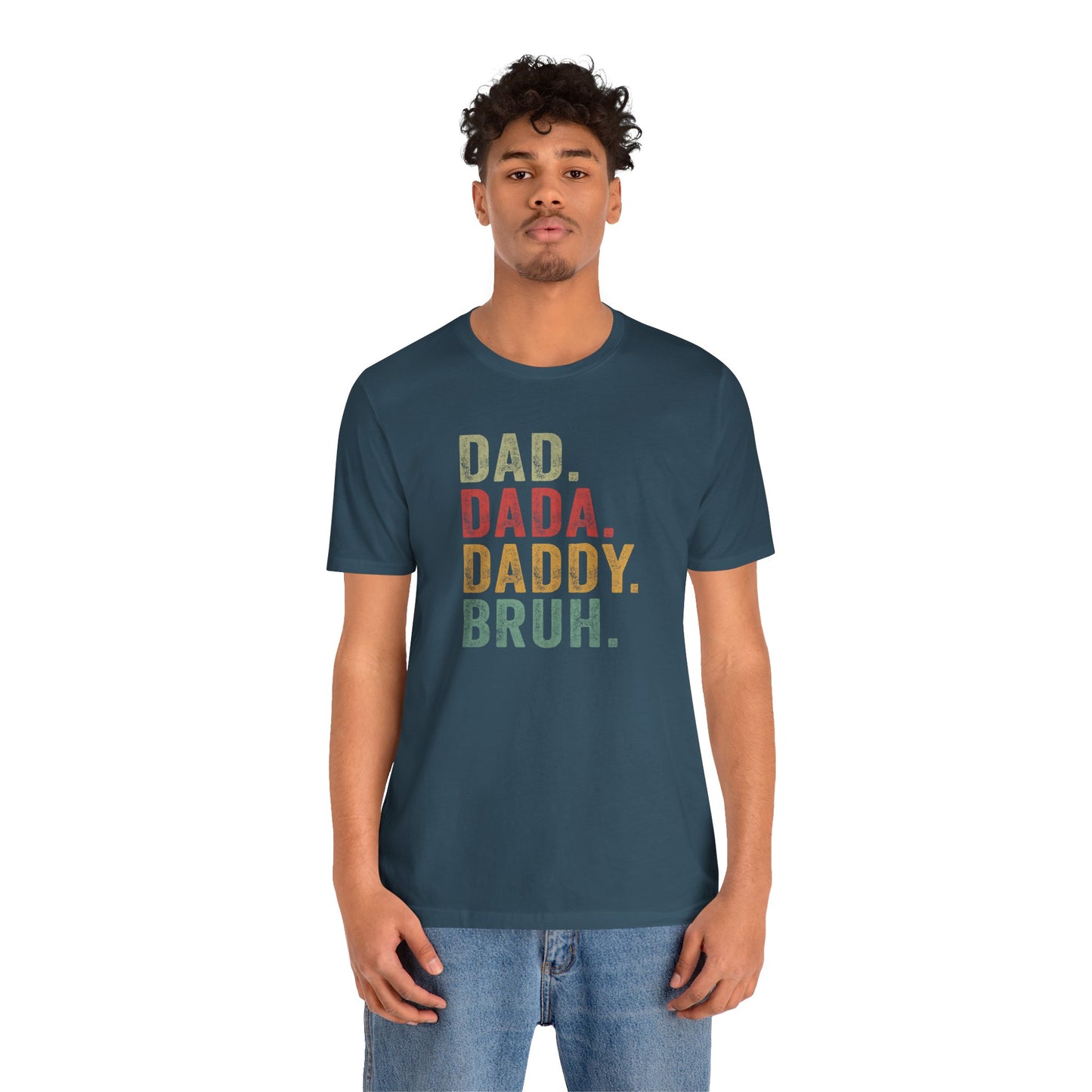 Dad. Dada. Daddy. Bruh. Shirt, Funny Dad Jokes Tee, Gift for Fathers Day