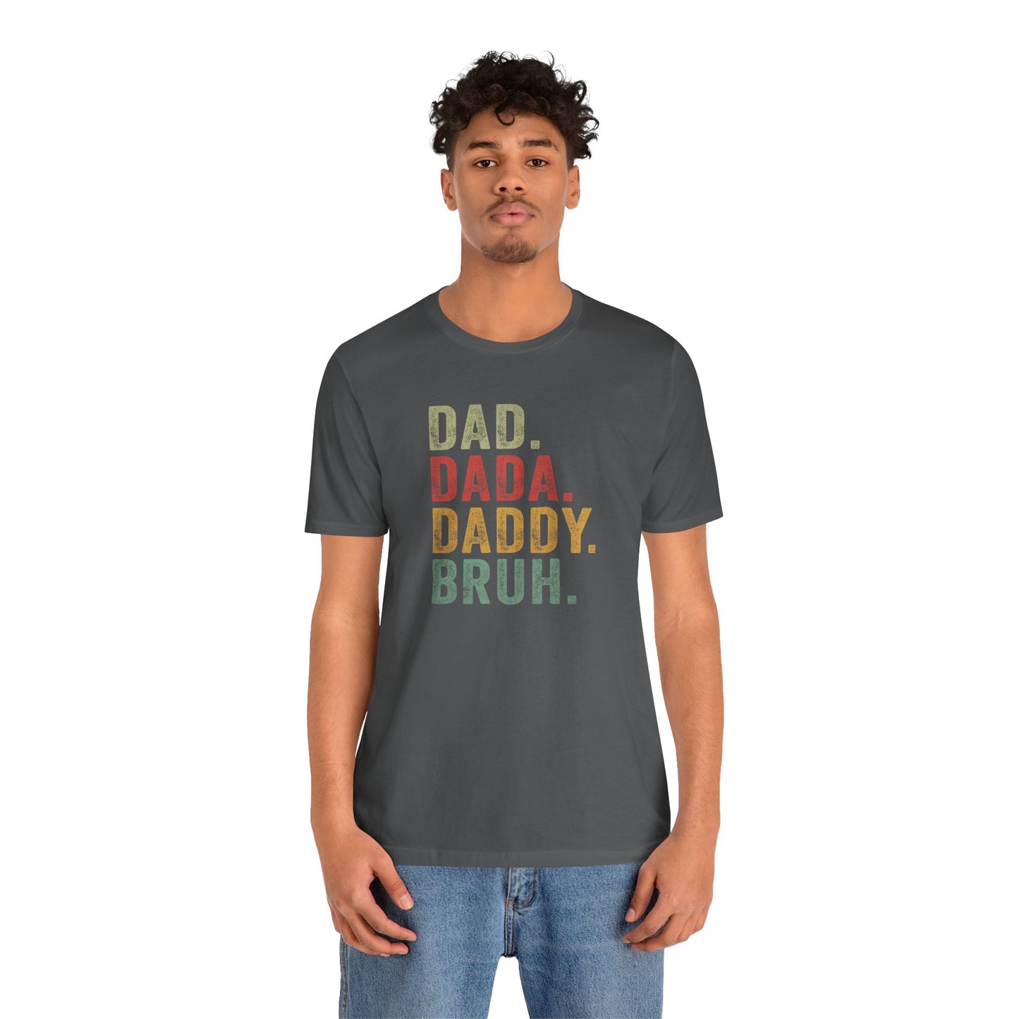 Dad. Dada. Daddy. Bruh. Shirt, Funny Dad Jokes Tee, Gift for Fathers Day