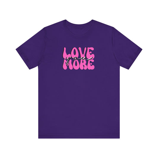Love You More, Pink, Valentines, T-Shirt, Unisex