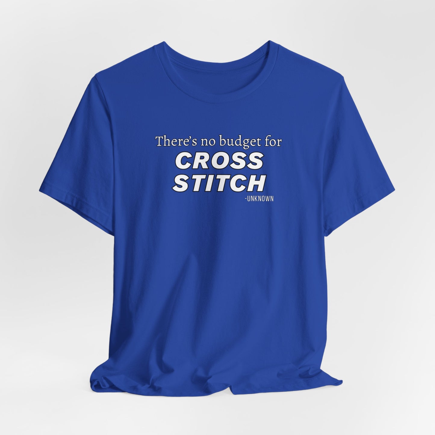 There's No Budget For Cross Stitch, Cross Stitch Shirt, Crafting Apparel